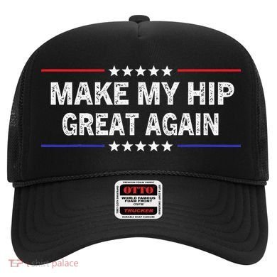 Make My Hip Great Again Funny Surgery Injury Recovery Hat
