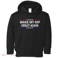 Make My Hip Great Again Funny Surgery Injury Recovery Toddler Hoodie thumb 0
