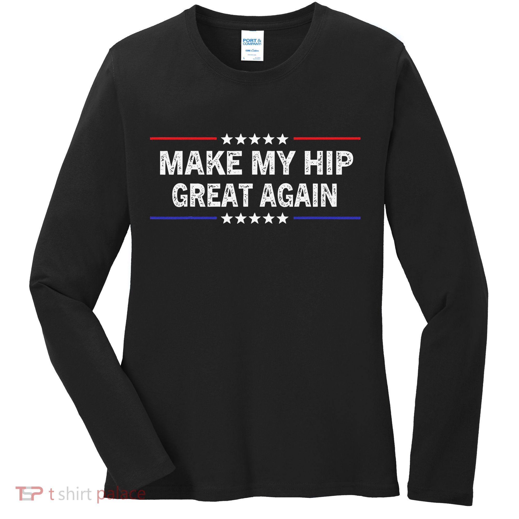 Make My Hip Great Again Funny Surgery Injury Recovery Women's Long Sleeve Shirt