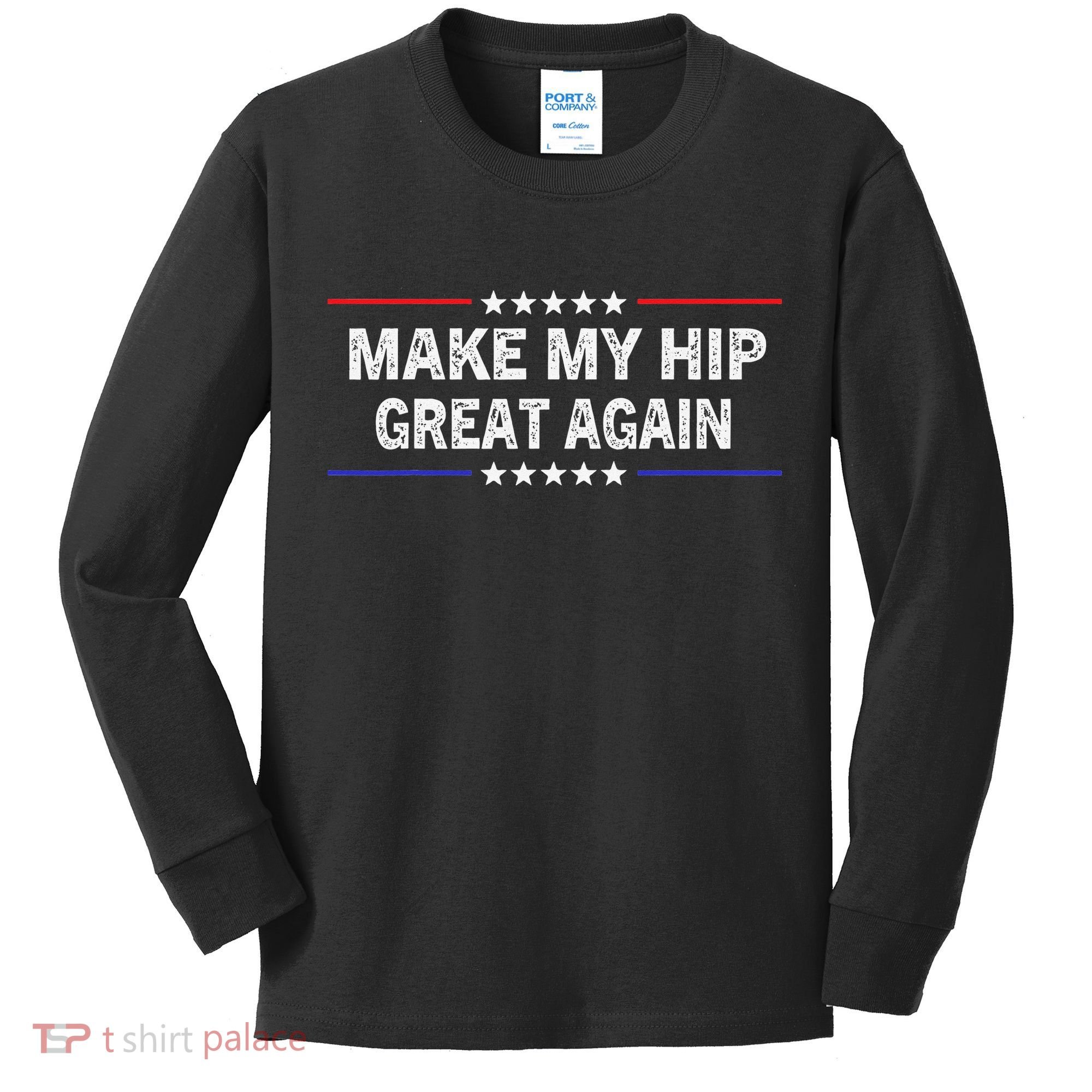 Make My Hip Great Again Funny Surgery Injury Recovery Kids Long Sleeve Shirt
