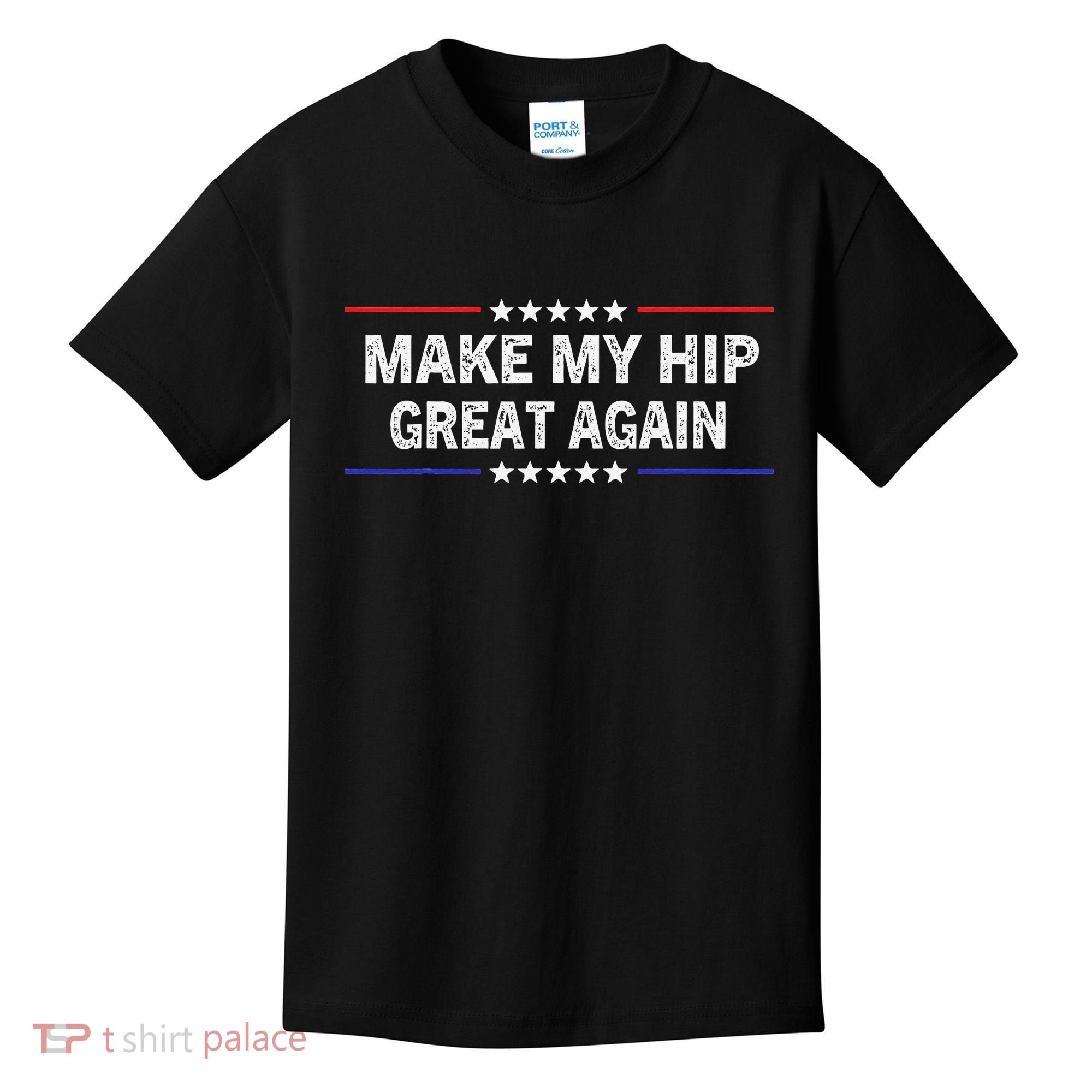 Make My Hip Great Again Funny Surgery Injury Recovery Kids T-Shirt