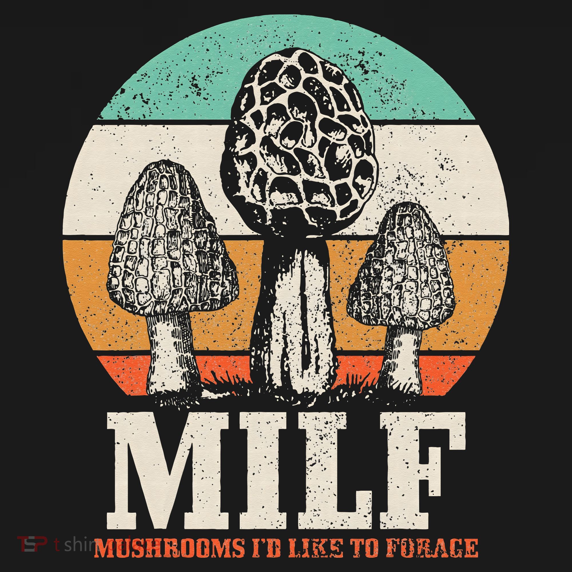 Morel Mushroom Hunting M.I.L.F. Mushrooms Id Like To Forage T-Shirt