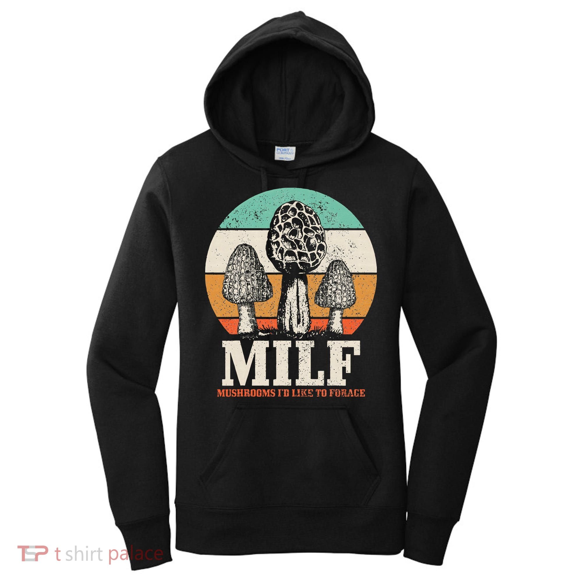Morel Mushroom Hunting M.I.L.F. Mushrooms Id Like To Forage Women's Hoodie