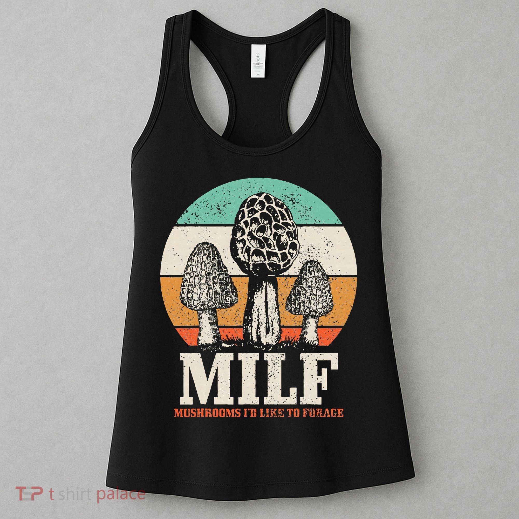 Morel Mushroom Hunting M.I.L.F. Mushrooms Id Like To Forage Women's Tank Top