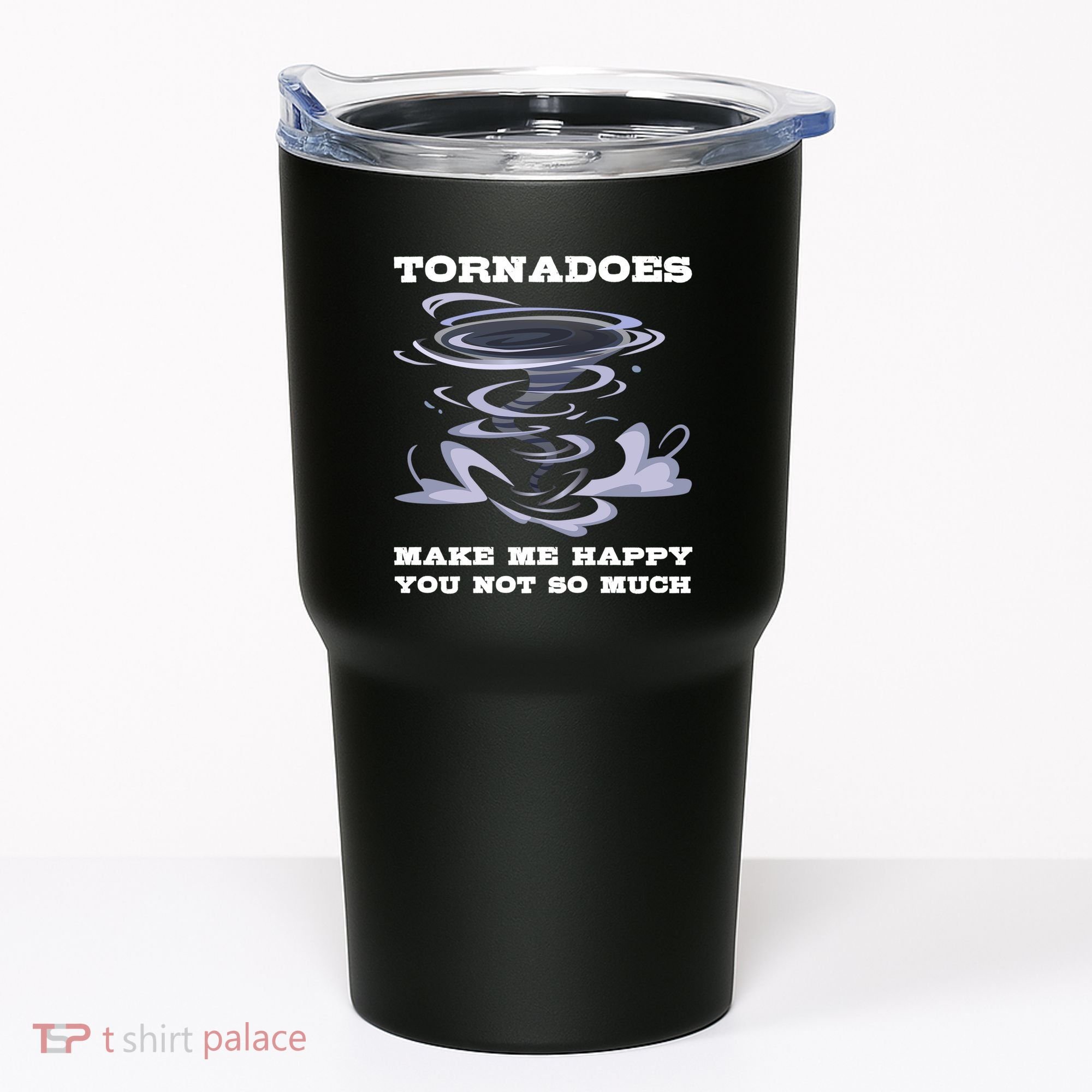 Make Me Happy You Not So Much Storm Chasing Tornadoes Tumbler