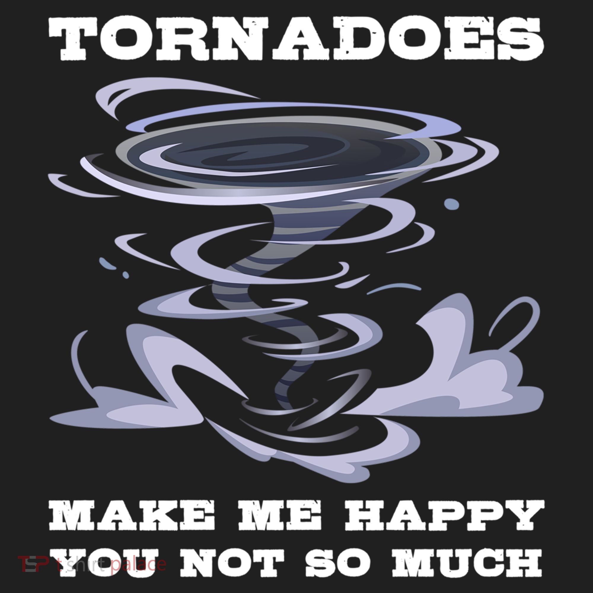Make Me Happy You Not So Much Storm Chasing Tornadoes Tumbler