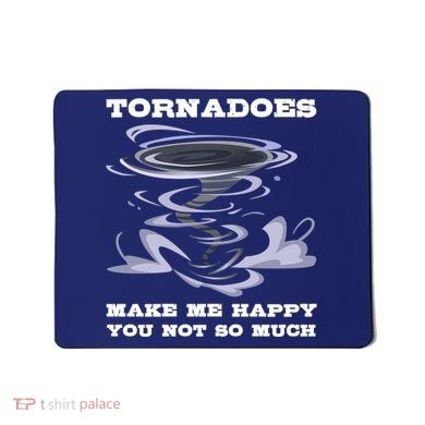 Make Me Happy You Not So Much Storm Chasing Tornadoes Mousepad