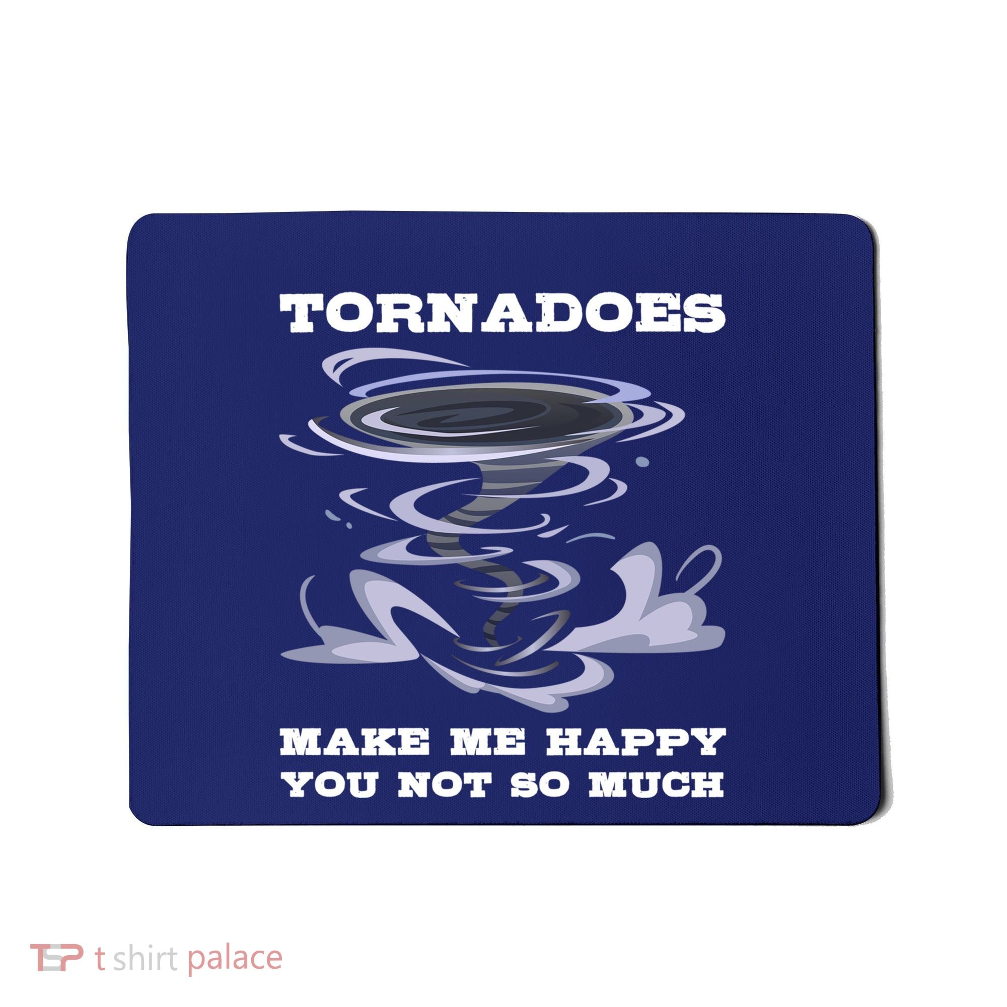 Make Me Happy You Not So Much Storm Chasing Tornadoes Mousepad