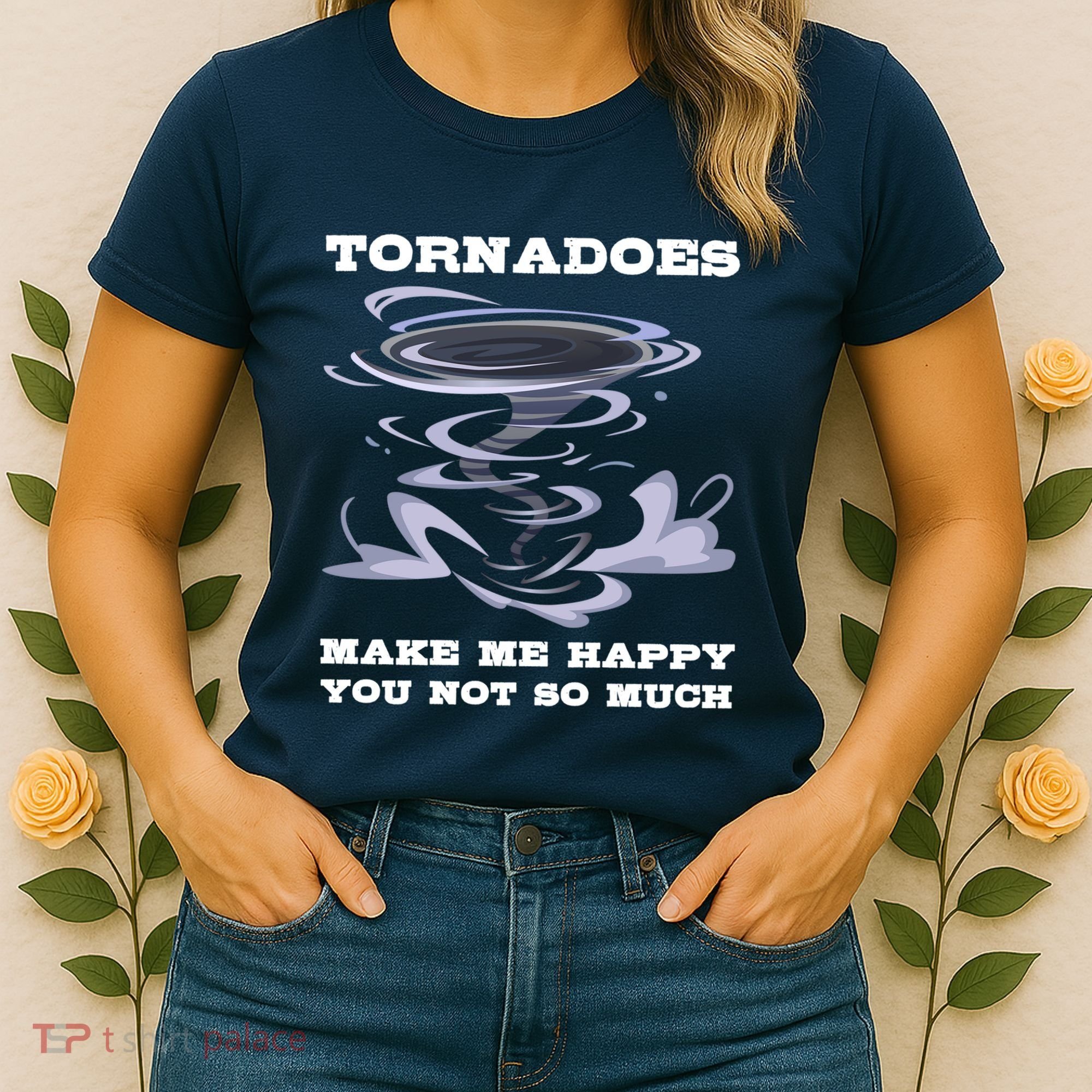 Make Me Happy You Not So Much Storm Chasing Tornadoes Women's T-Shirt