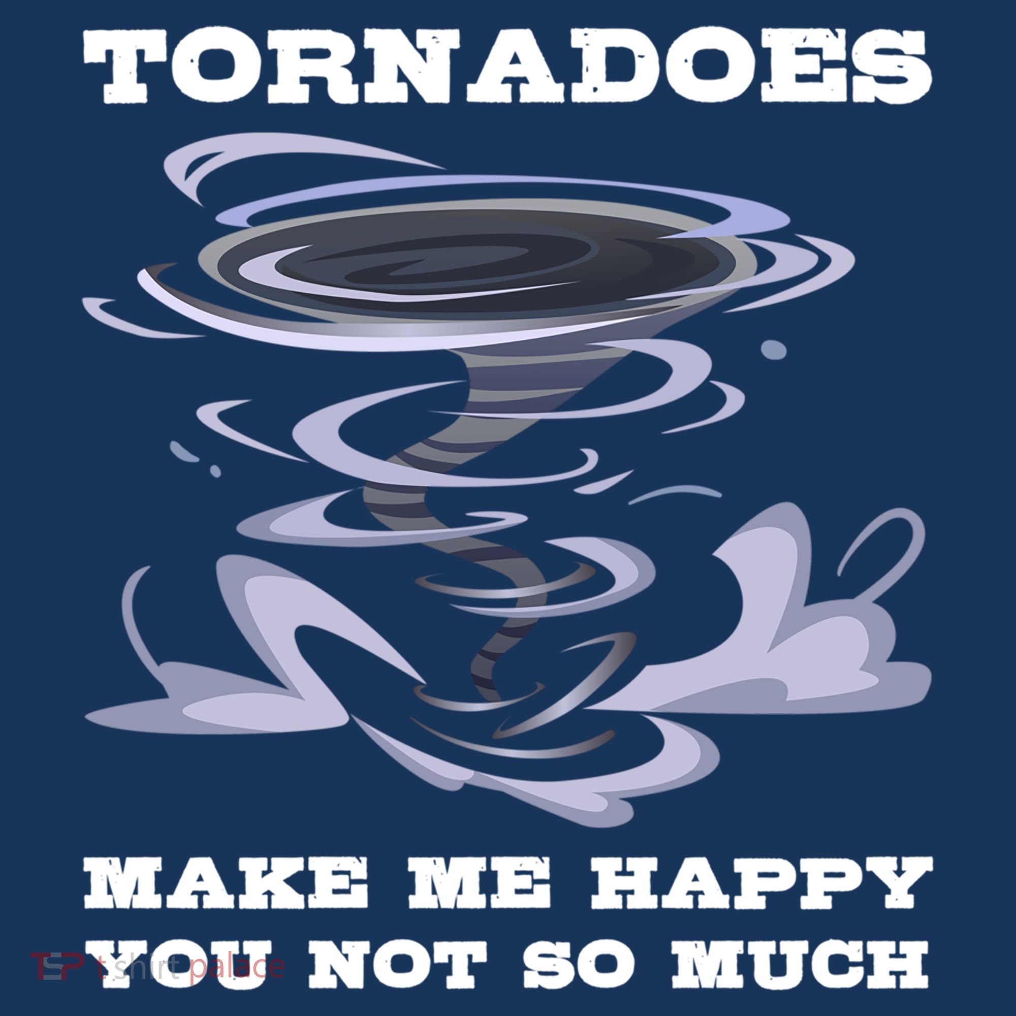 Make Me Happy You Not So Much Storm Chasing Tornadoes Women's T-Shirt