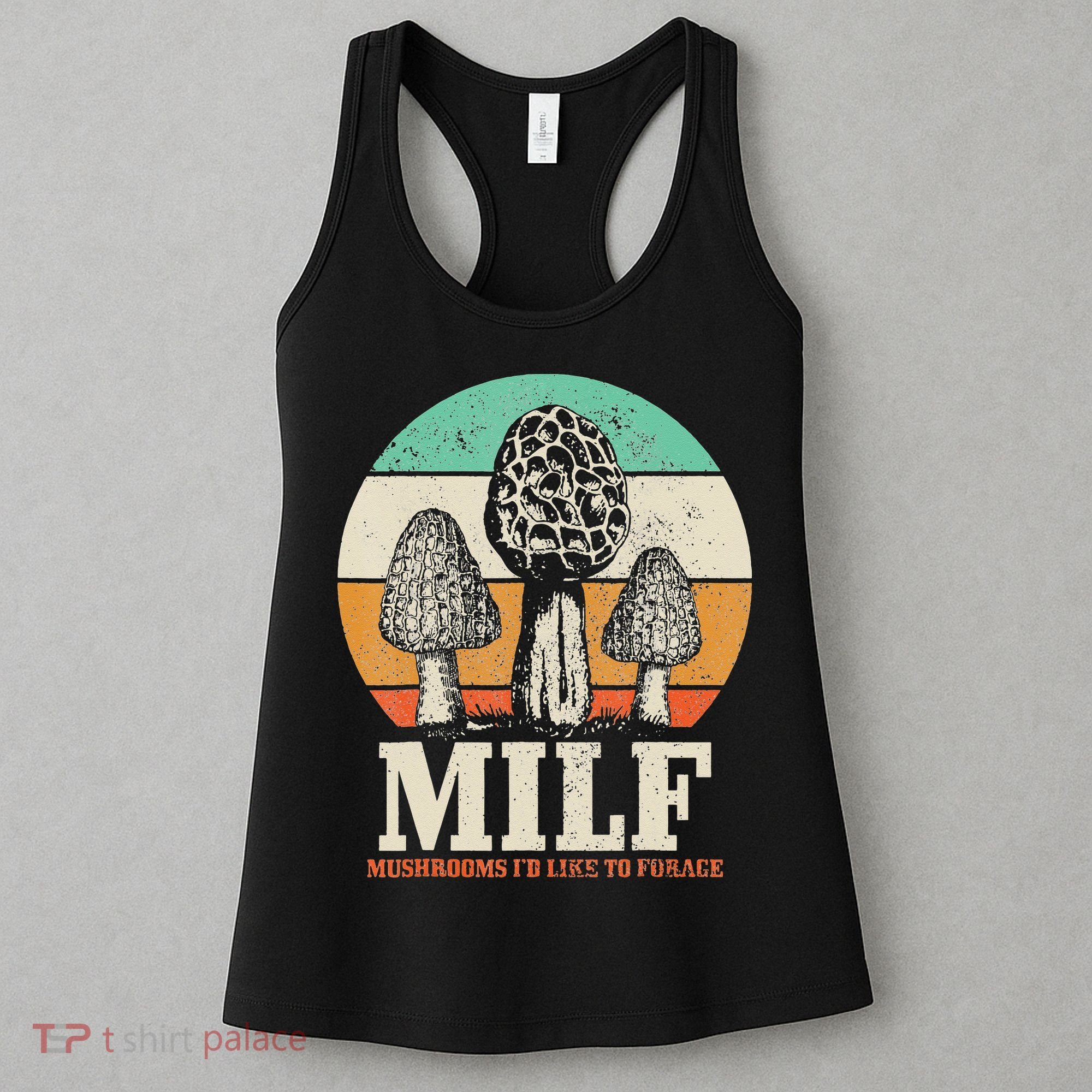 Morel Mushroom Hunting M.I.L.F. Mushrooms I'd Like To Forage Women's Tank Top