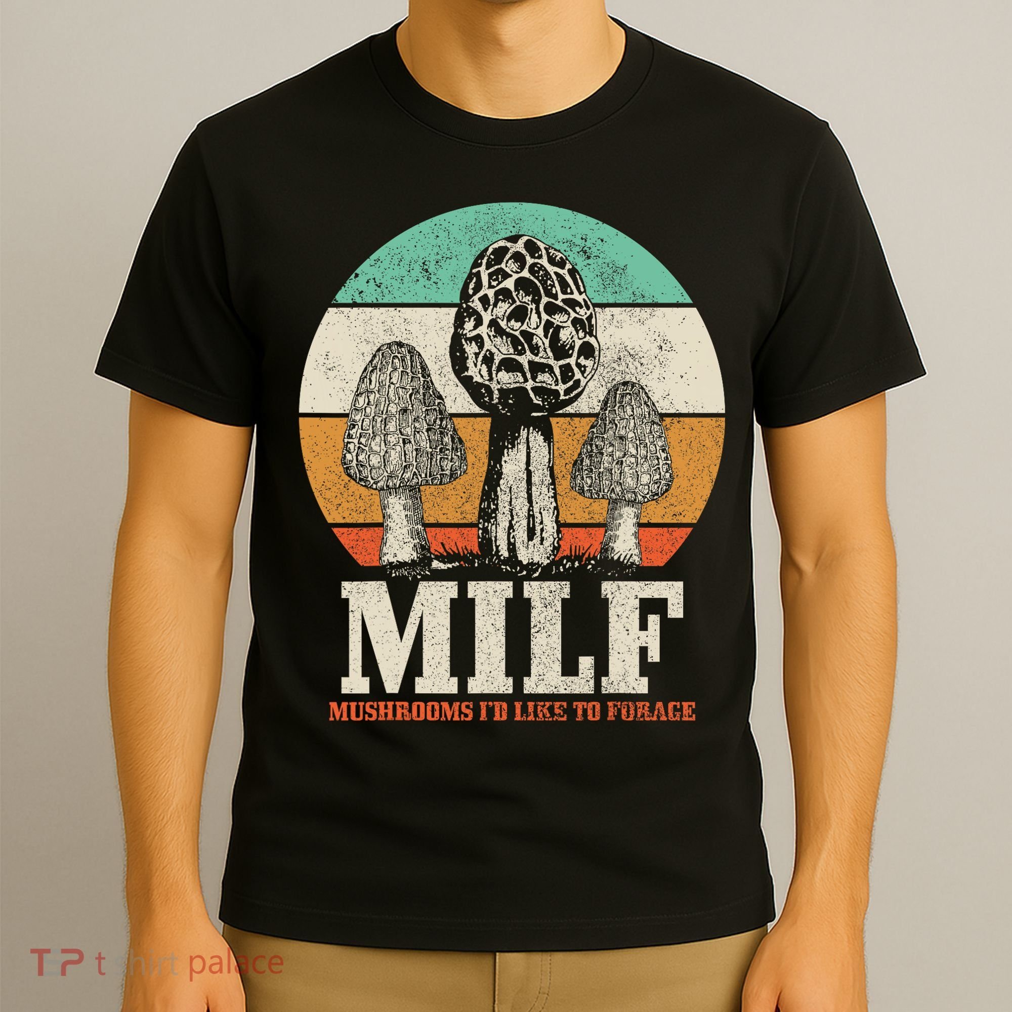 Morel Mushroom Hunting M.I.L.F. Mushrooms I'd Like To Forage T-Shirt