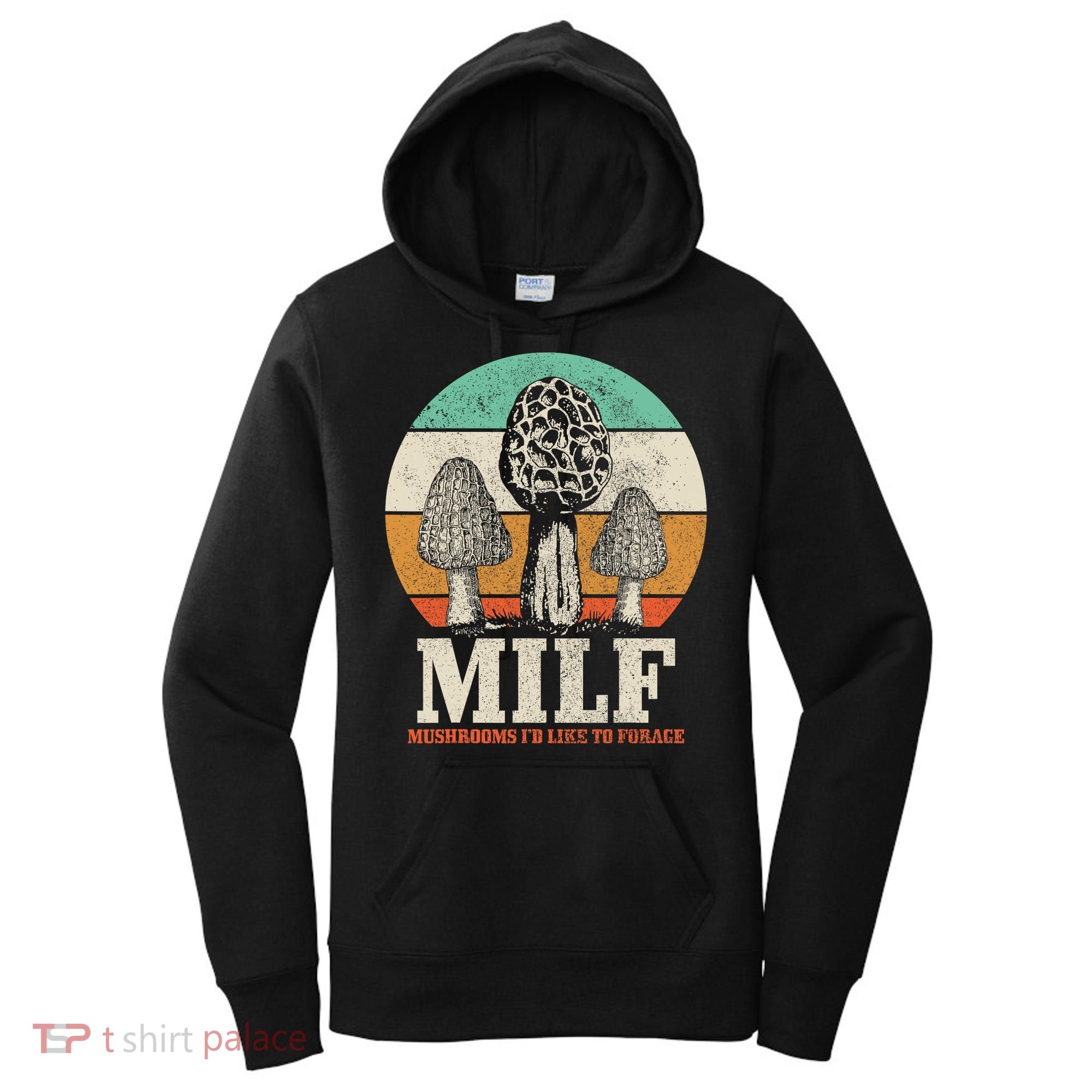 Morel Mushroom Hunting M.I.L.F. Mushrooms I'd Like To Forage Women's Hoodie
