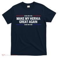Make My Hernia Great Again Funny Surgery Injury Recovery T-Shirt thumb 0