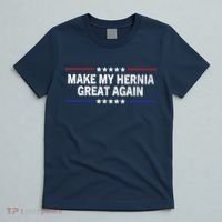 Make My Hernia Great Again Funny Surgery Injury Recovery T-Shirt thumb 5