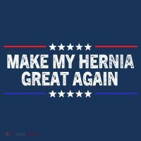 Make My Hernia Great Again Funny Surgery Injury Recovery T-Shirt thumb 7