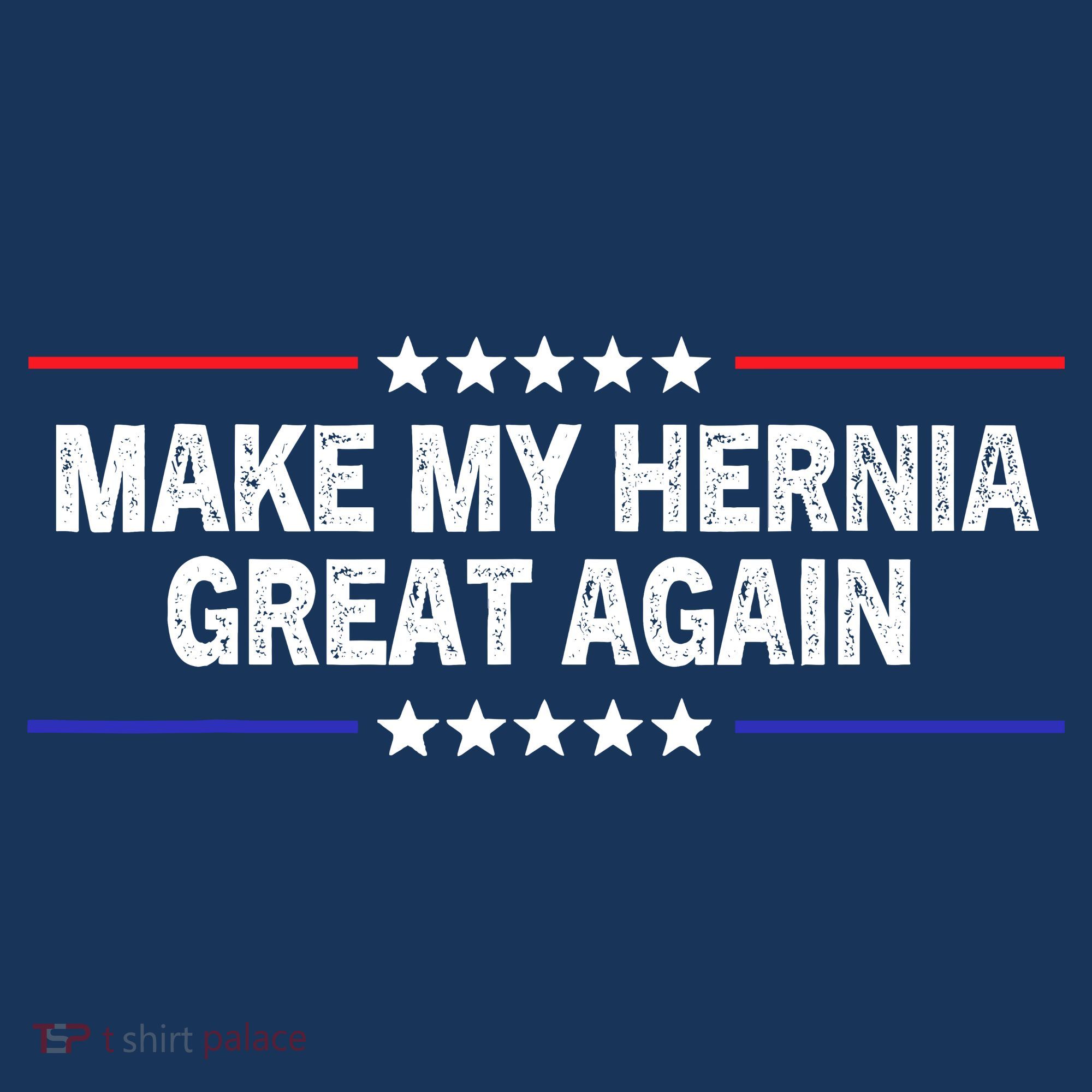 Make My Hernia Great Again Funny Surgery Injury Recovery T-Shirt