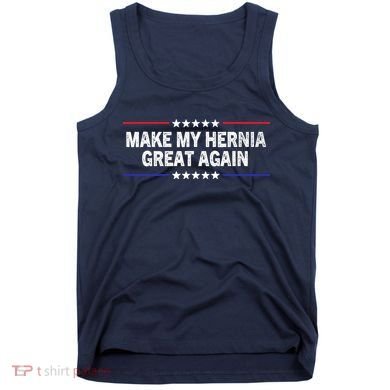 Make My Hernia Great Again Funny Surgery Injury Recovery Tank Top