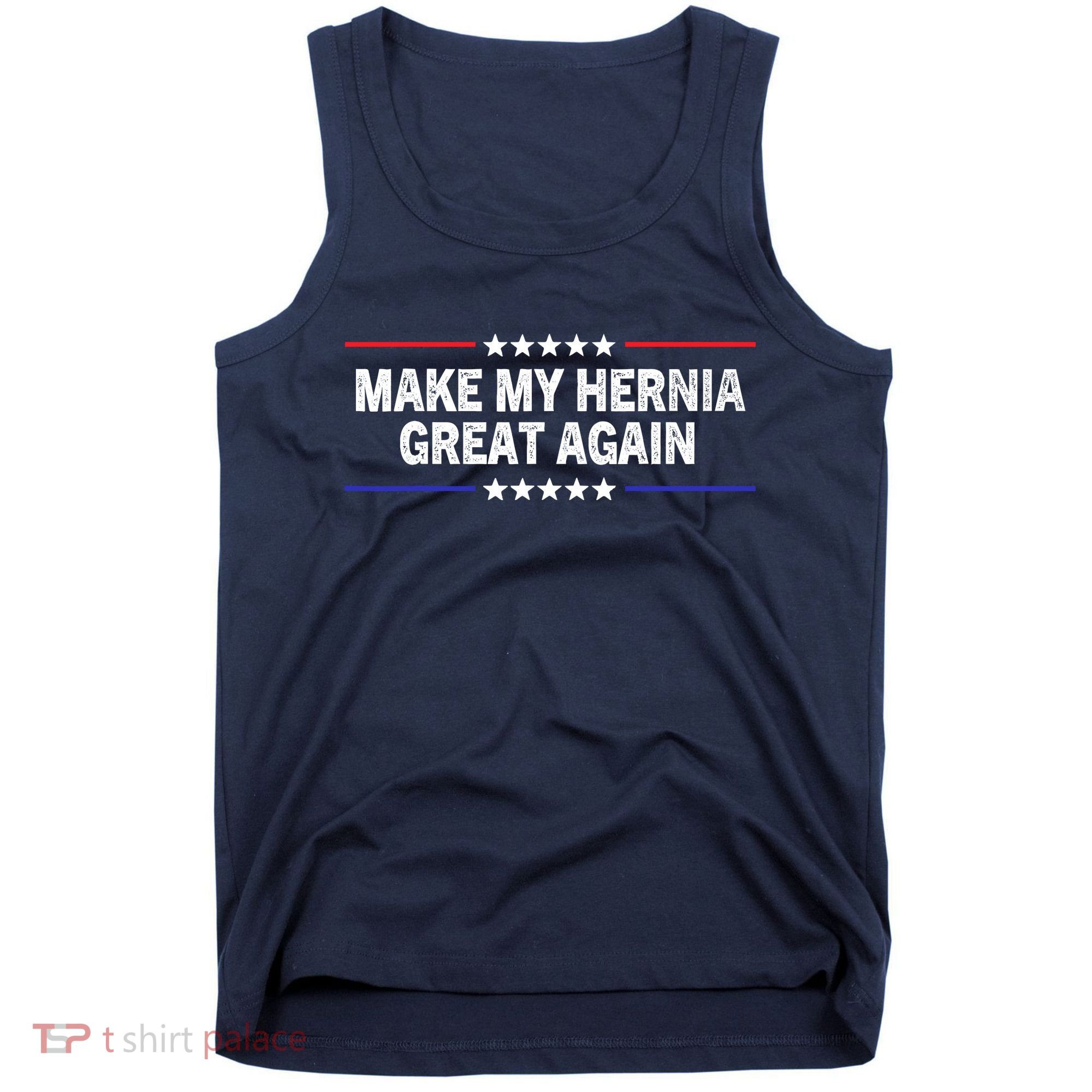 Make My Hernia Great Again Funny Surgery Injury Recovery Tank Top