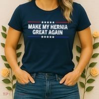Make My Hernia Great Again Funny Surgery Injury Recovery Women's T-Shirt thumb 2