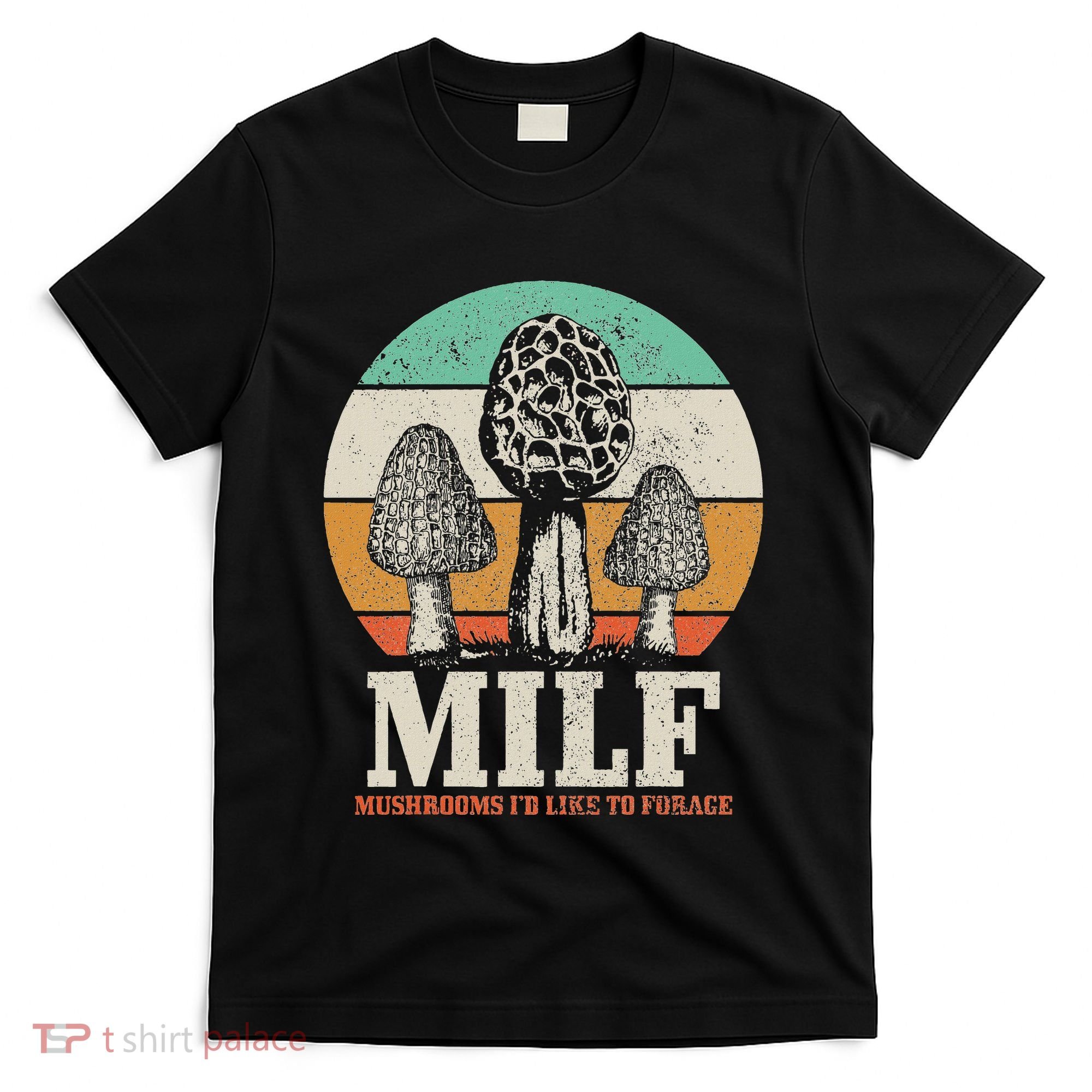 Morel Mushroom Hunting M.I.L.F. Mushrooms ID Like To Forage T-Shirt