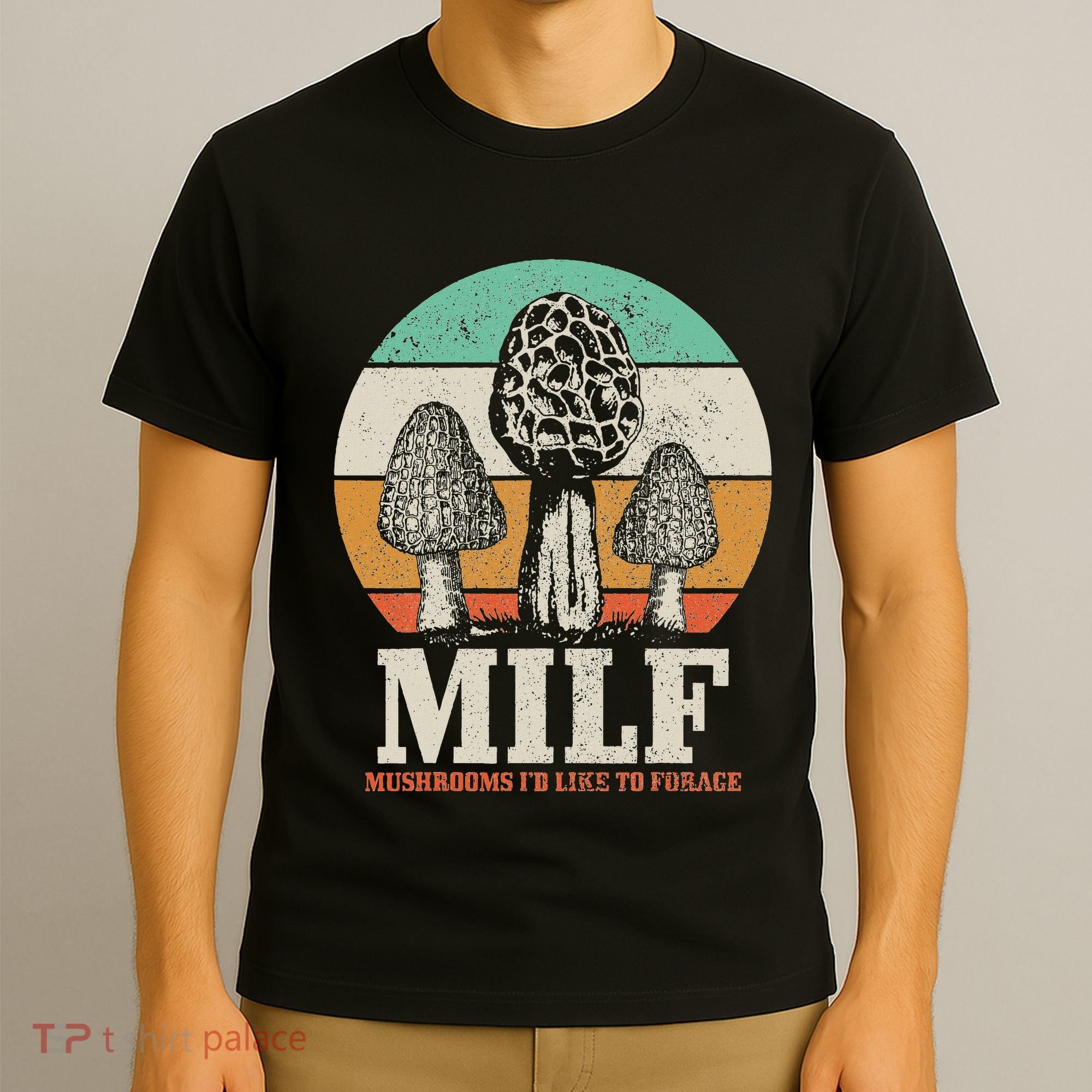 Morel Mushroom Hunting M.I.L.F. Mushrooms ID Like To Forage T-Shirt