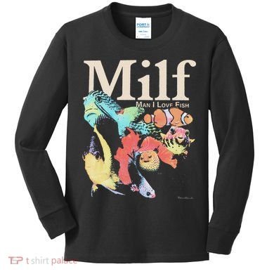 Milf Man I Love Fish Kids Long Sleeve Shirt