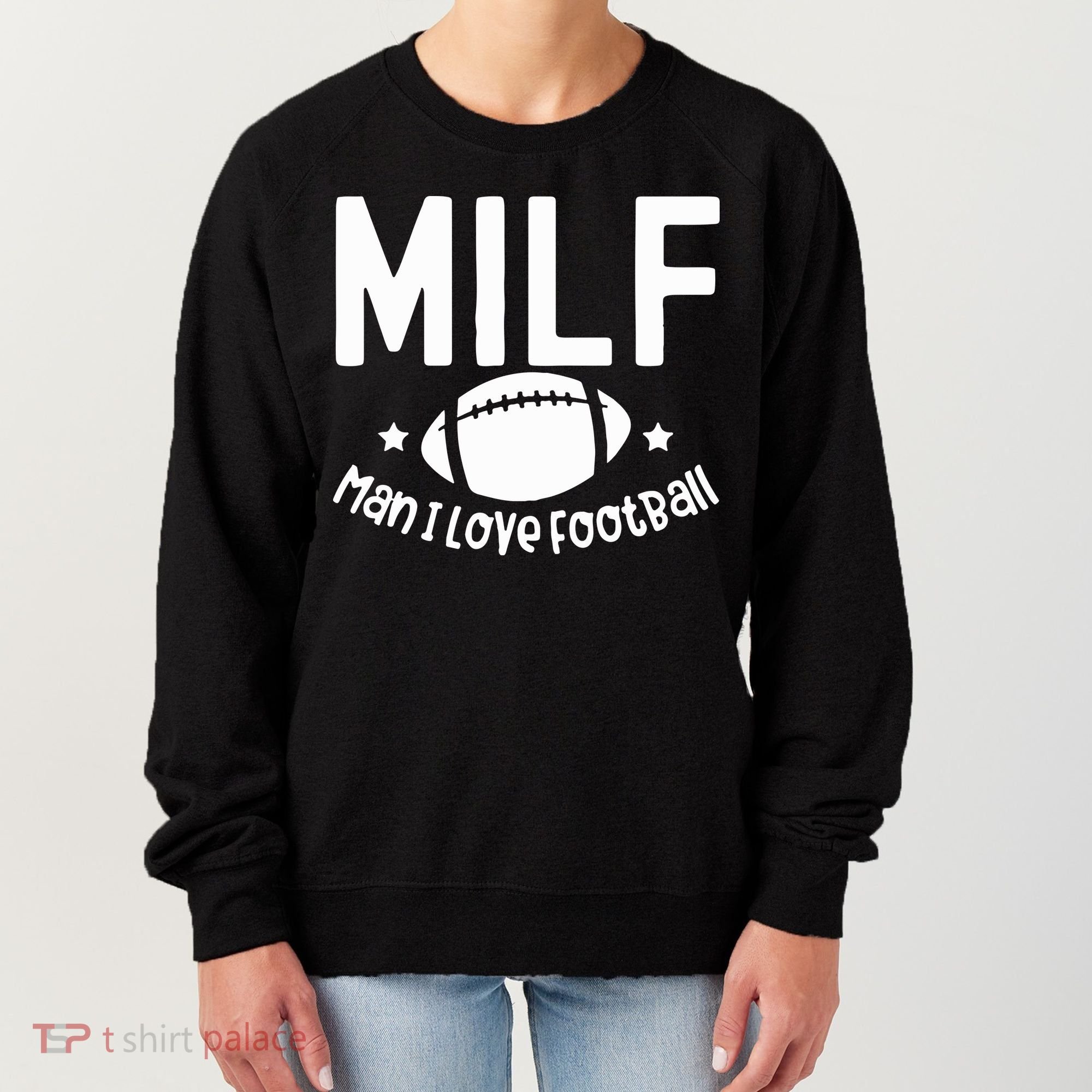 Milf Man I Love Football Women's Sweatshirt