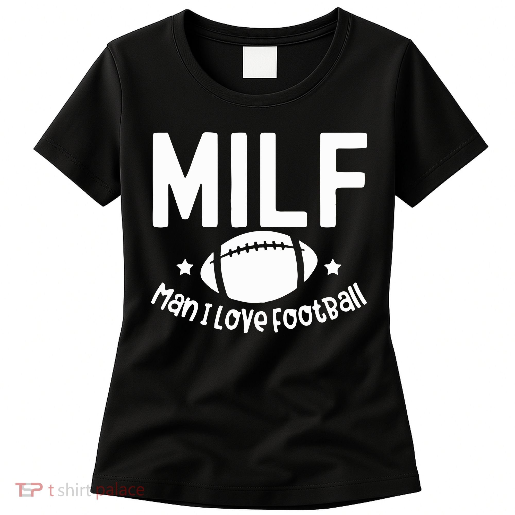 Milf Man I Love Football Women's T-Shirt