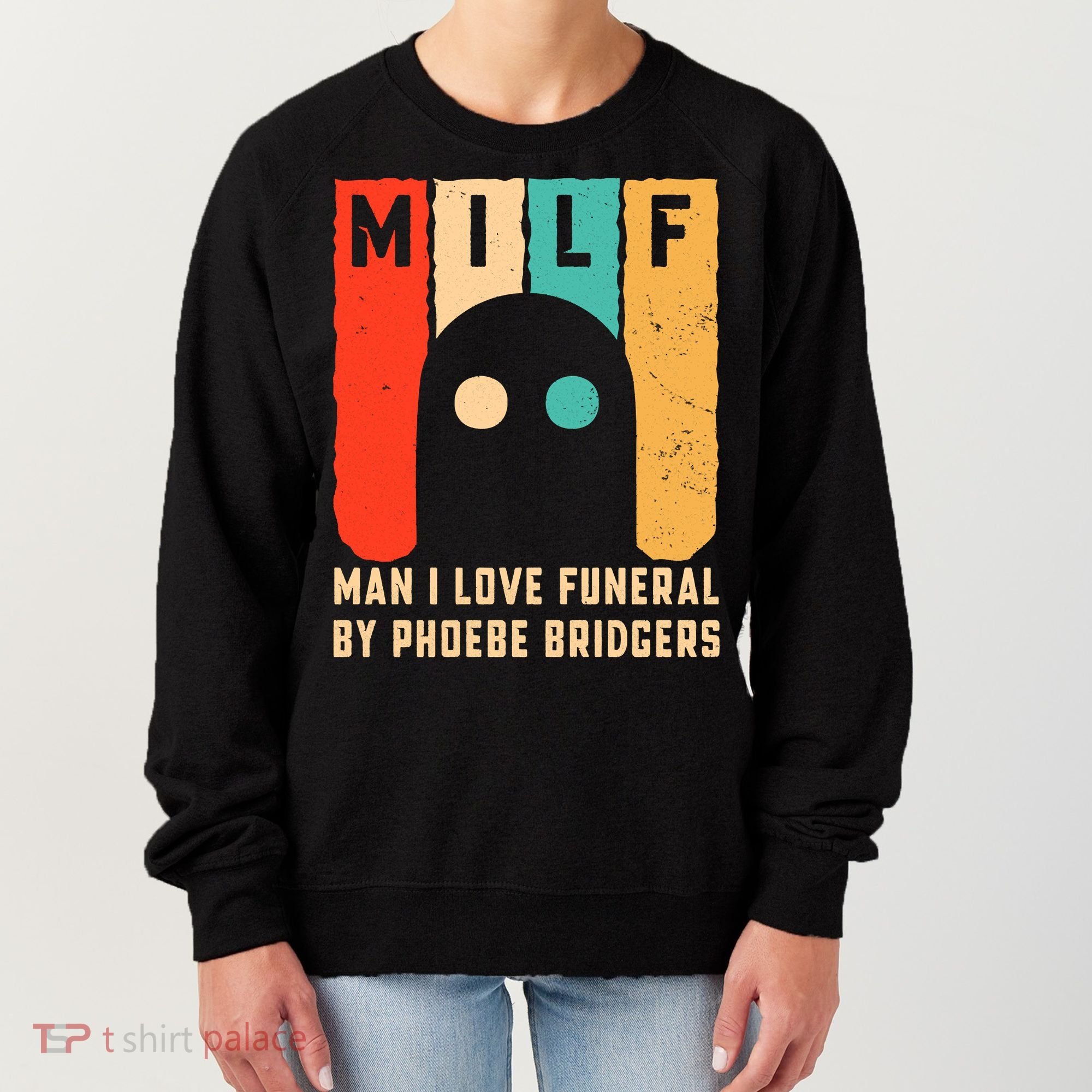 Milf Man I Love Funeral By Phoebe Bridgers Women's Sweatshirt