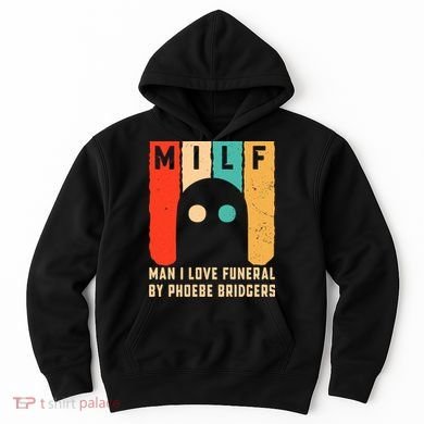 Milf Man I Love Funeral By Phoebe Bridgers Hoodie