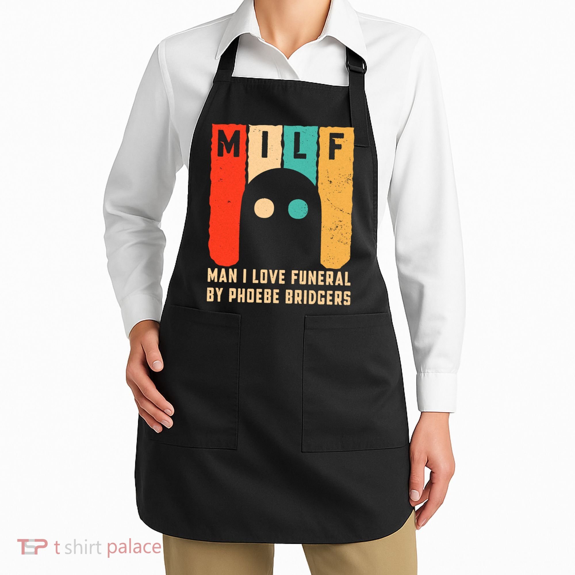 Milf Man I Love Funeral By Phoebe Bridgers Apron