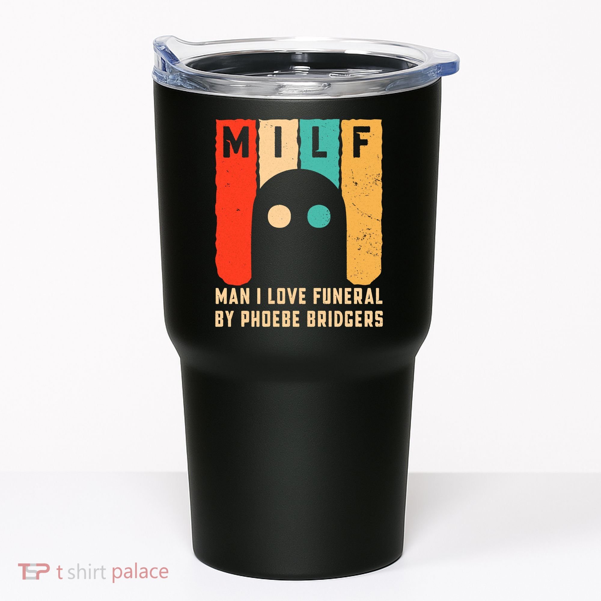 Milf Man I Love Funeral By Phoebe Bridgers Tumbler