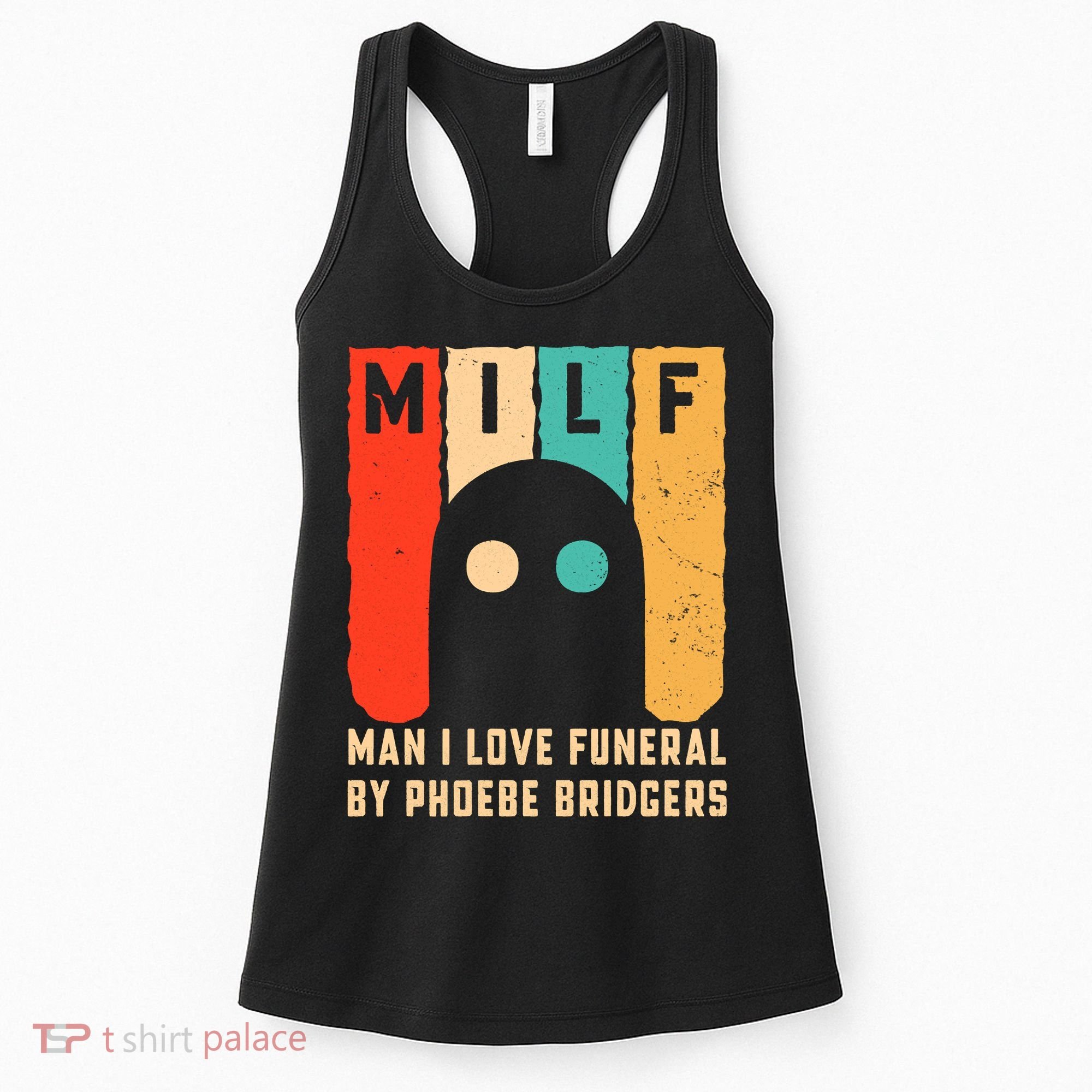Milf Man I Love Funeral By Phoebe Bridgers Women's Tank Top