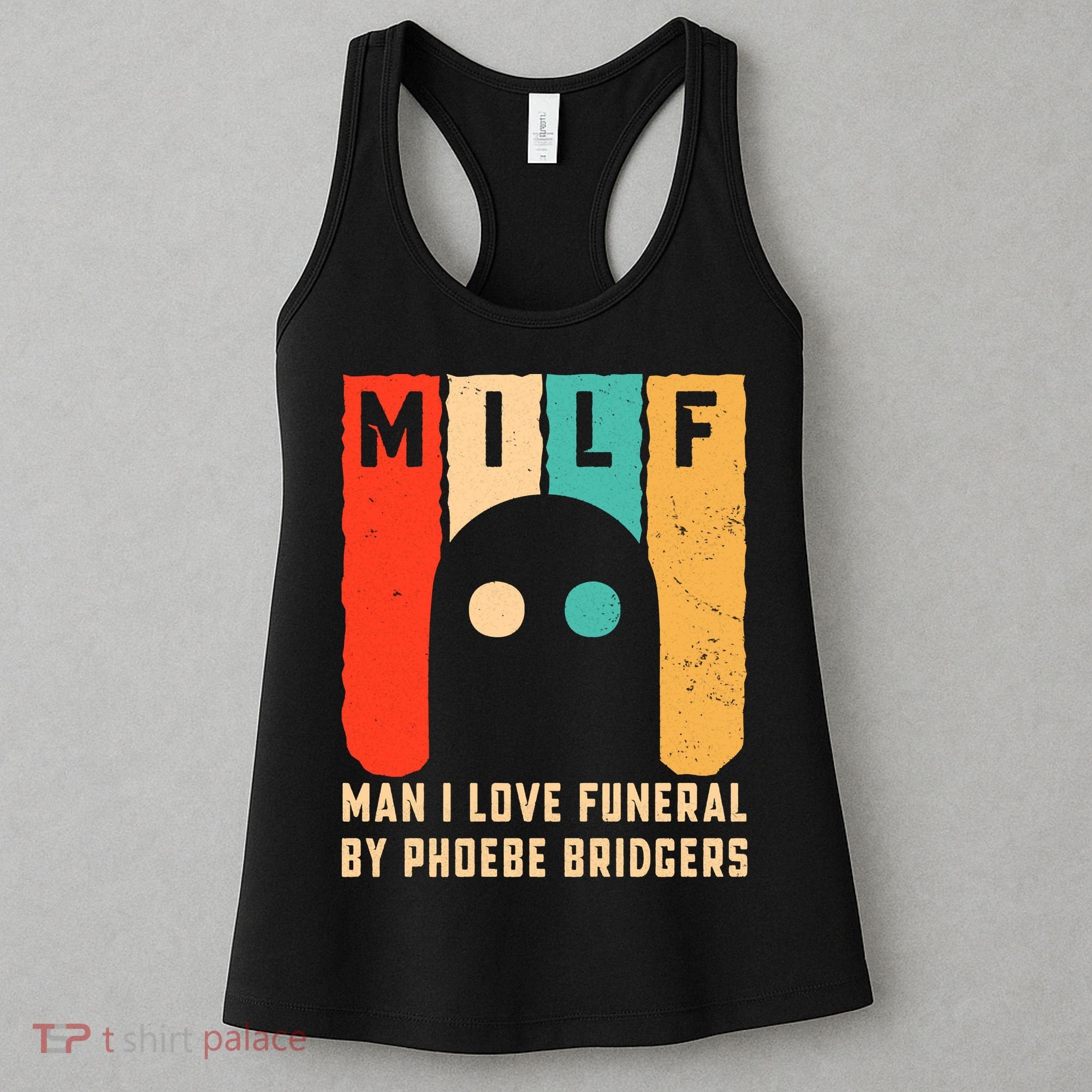 Milf Man I Love Funeral By Phoebe Bridgers Women's Tank Top