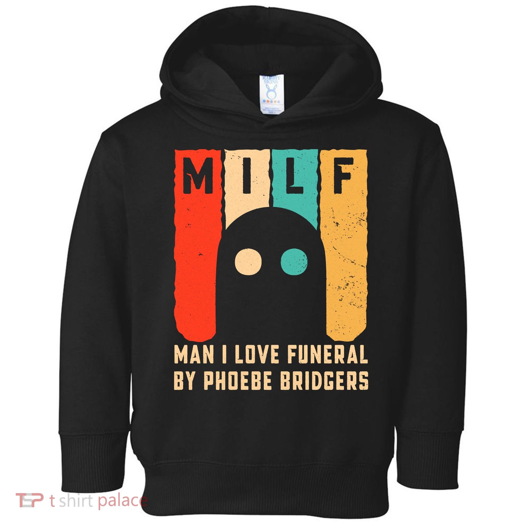 Milf Man I Love Funeral By Phoebe Bridgers Toddler Hoodie