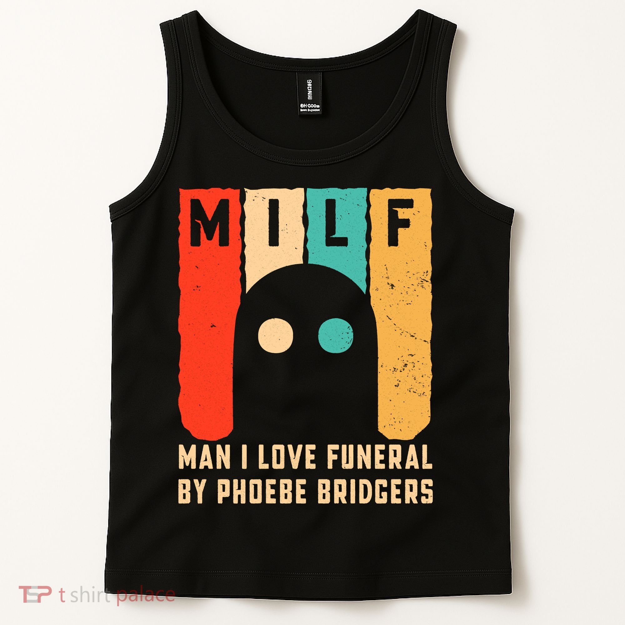 Milf Man I Love Funeral By Phoebe Bridgers Tank Top