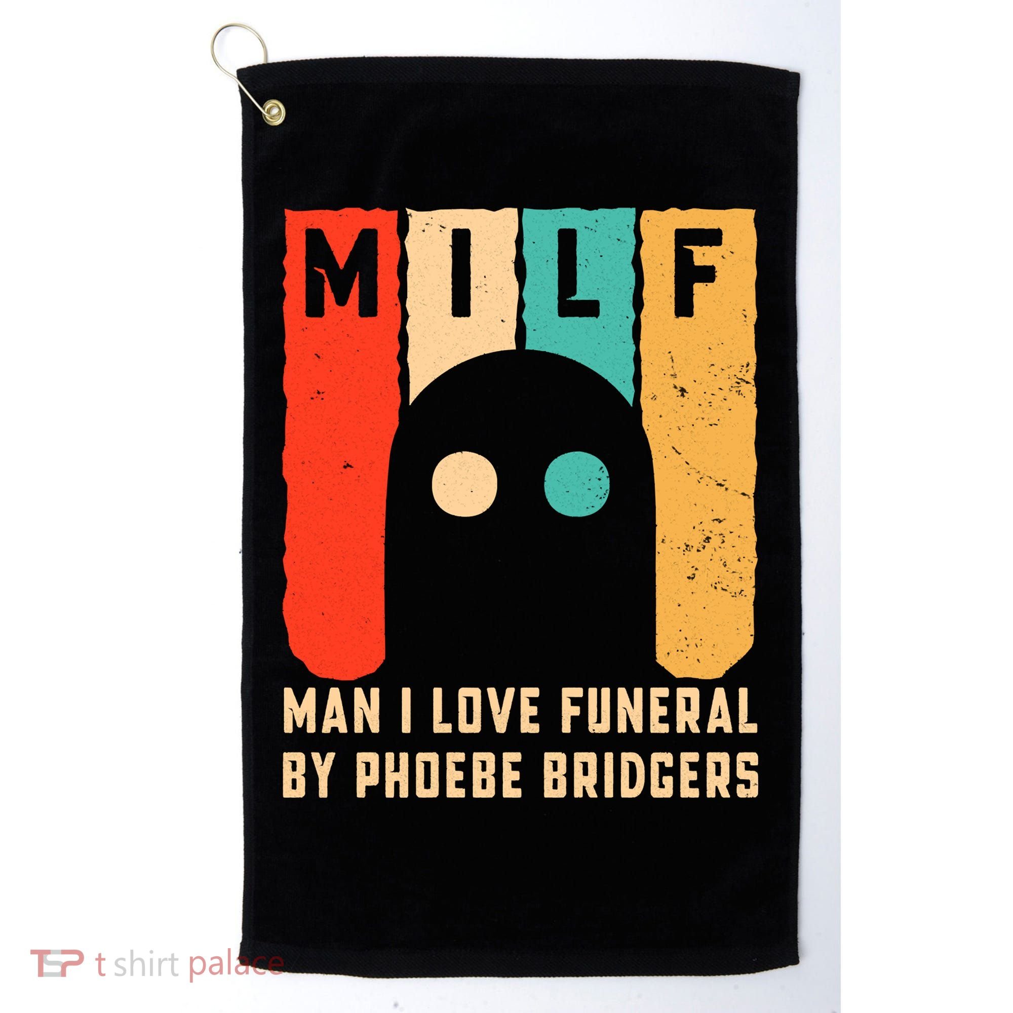 Milf Man I Love Funeral By Phoebe Bridgers Golf Towel