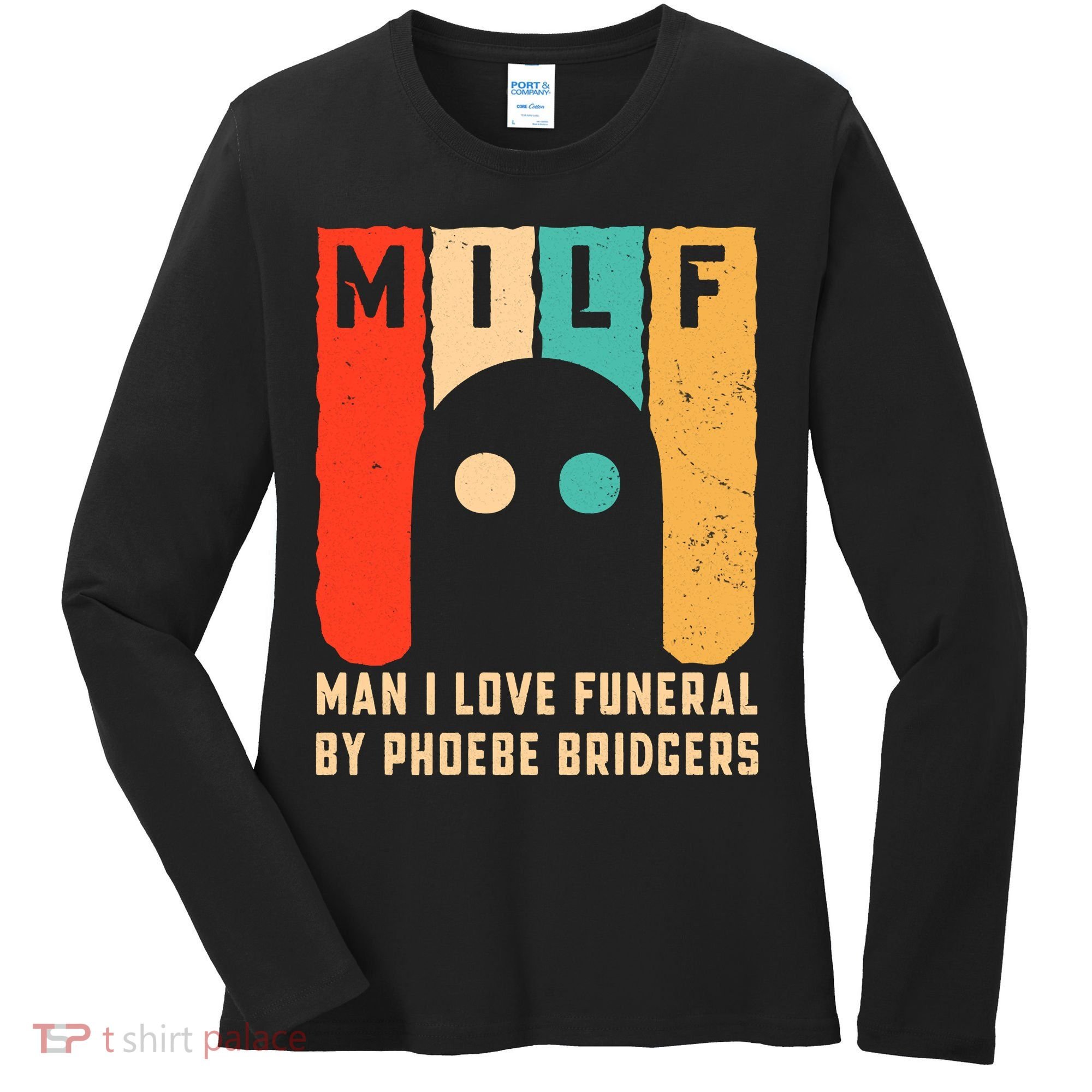 Milf Man I Love Funeral By Phoebe Bridgers Women's Long Sleeve Shirt