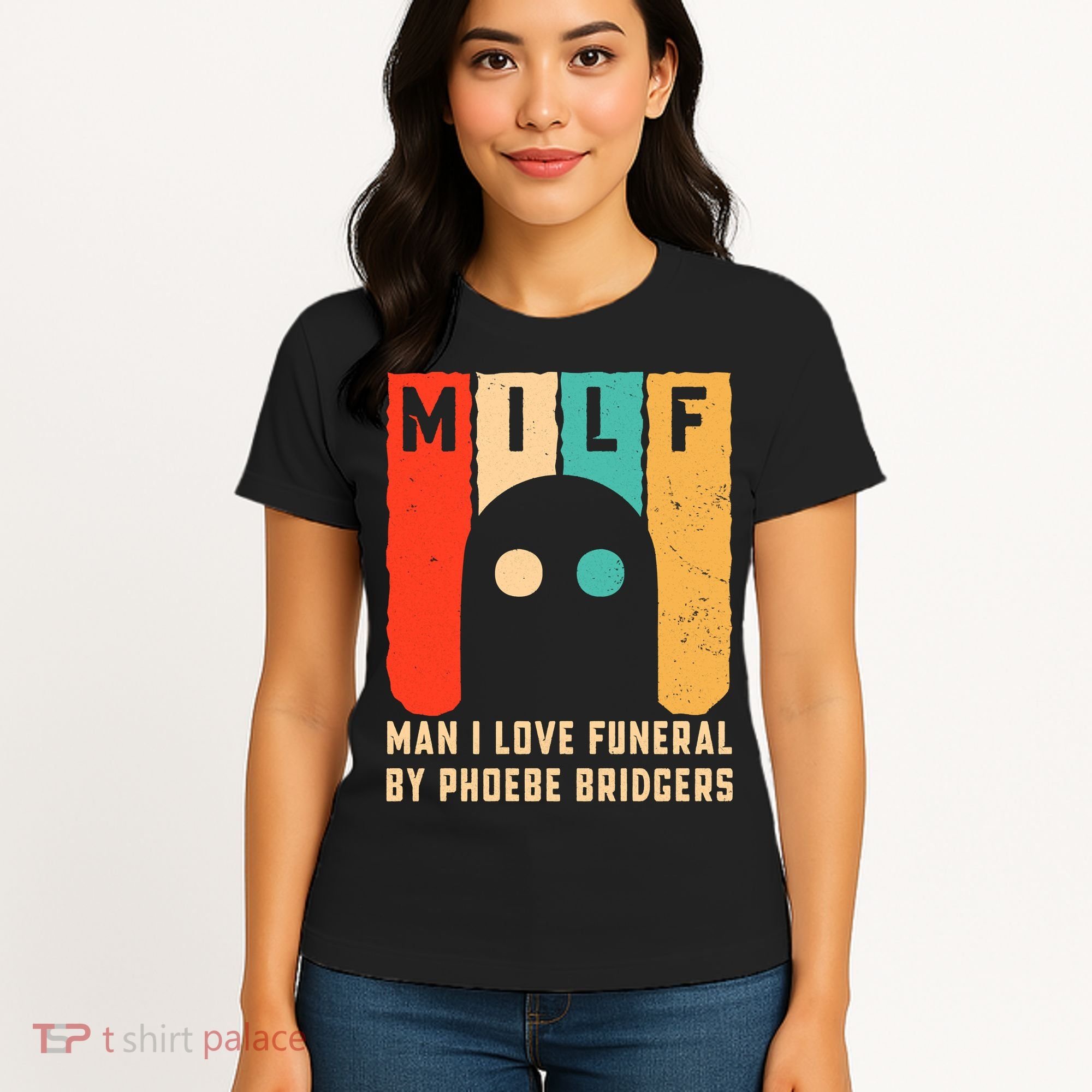 Milf Man I Love Funeral By Phoebe Bridgers Women's T-Shirt