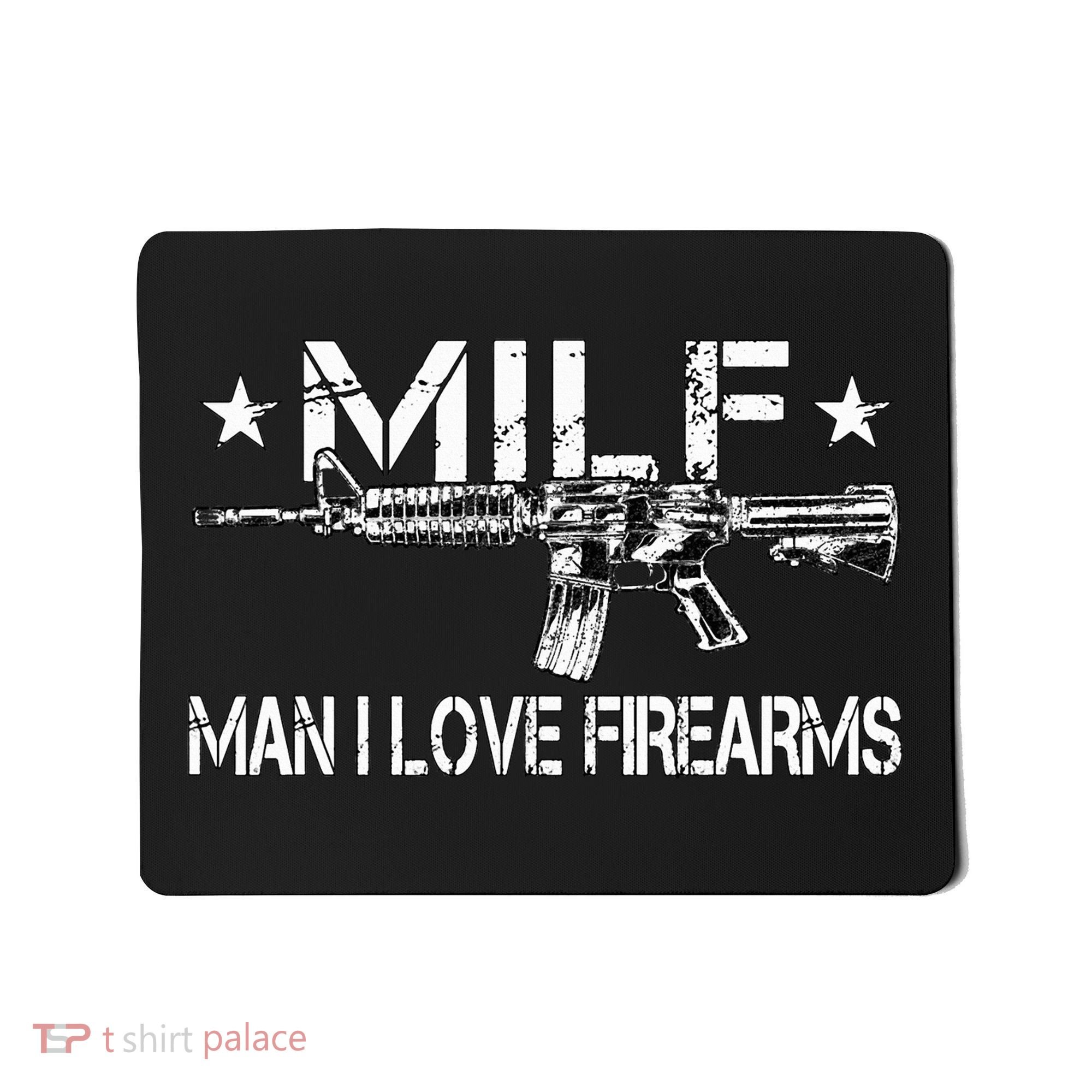 Milf Man I Love Firearms Pro Gun Owners Rights Mousepad