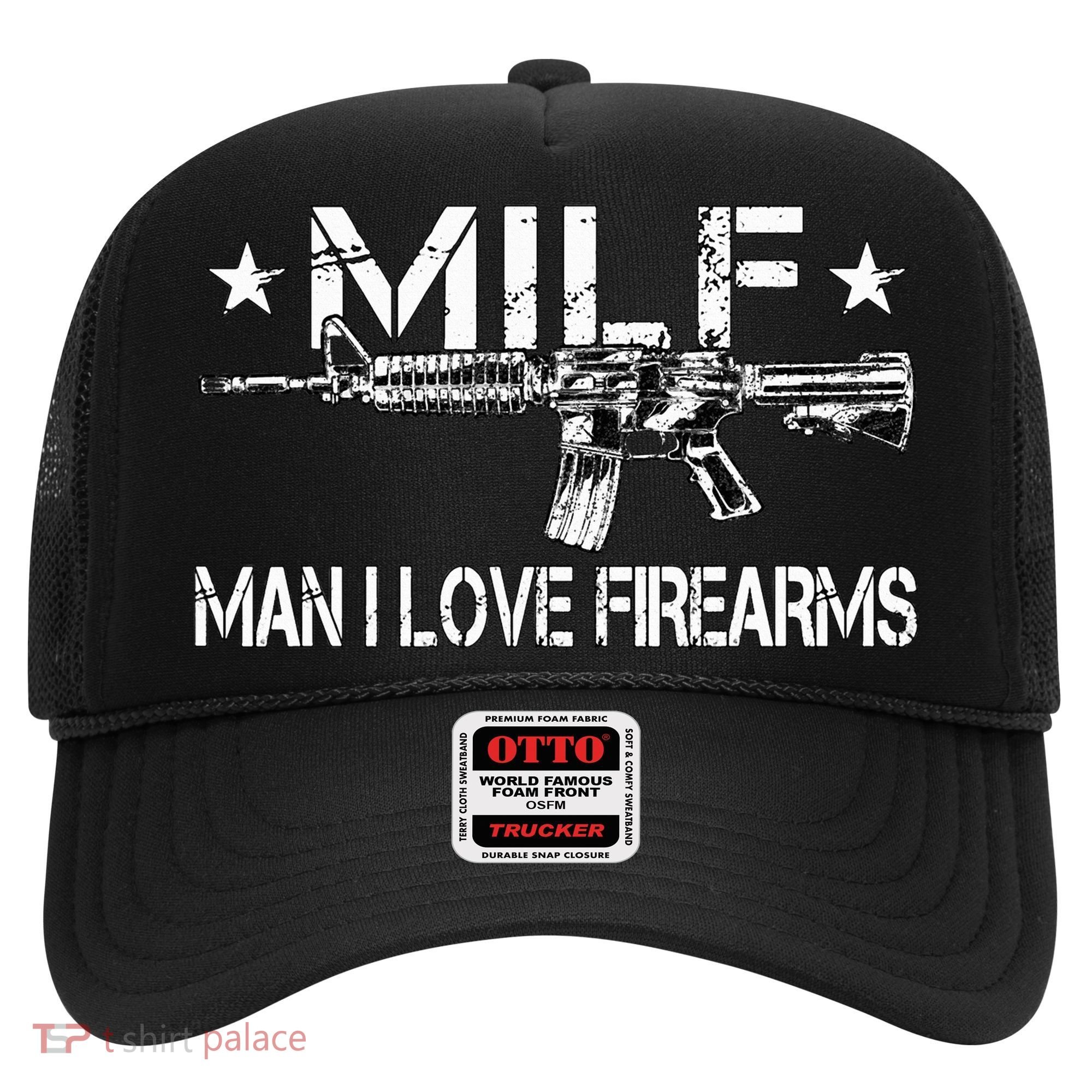 Milf Man I Love Firearms Pro Gun Owners Rights Hat