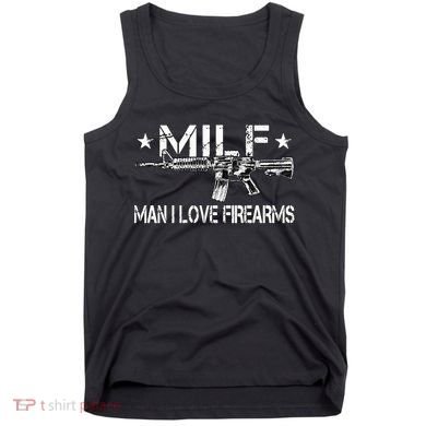 Milf Man I Love Firearms Pro Gun Owners Rights Tank Top