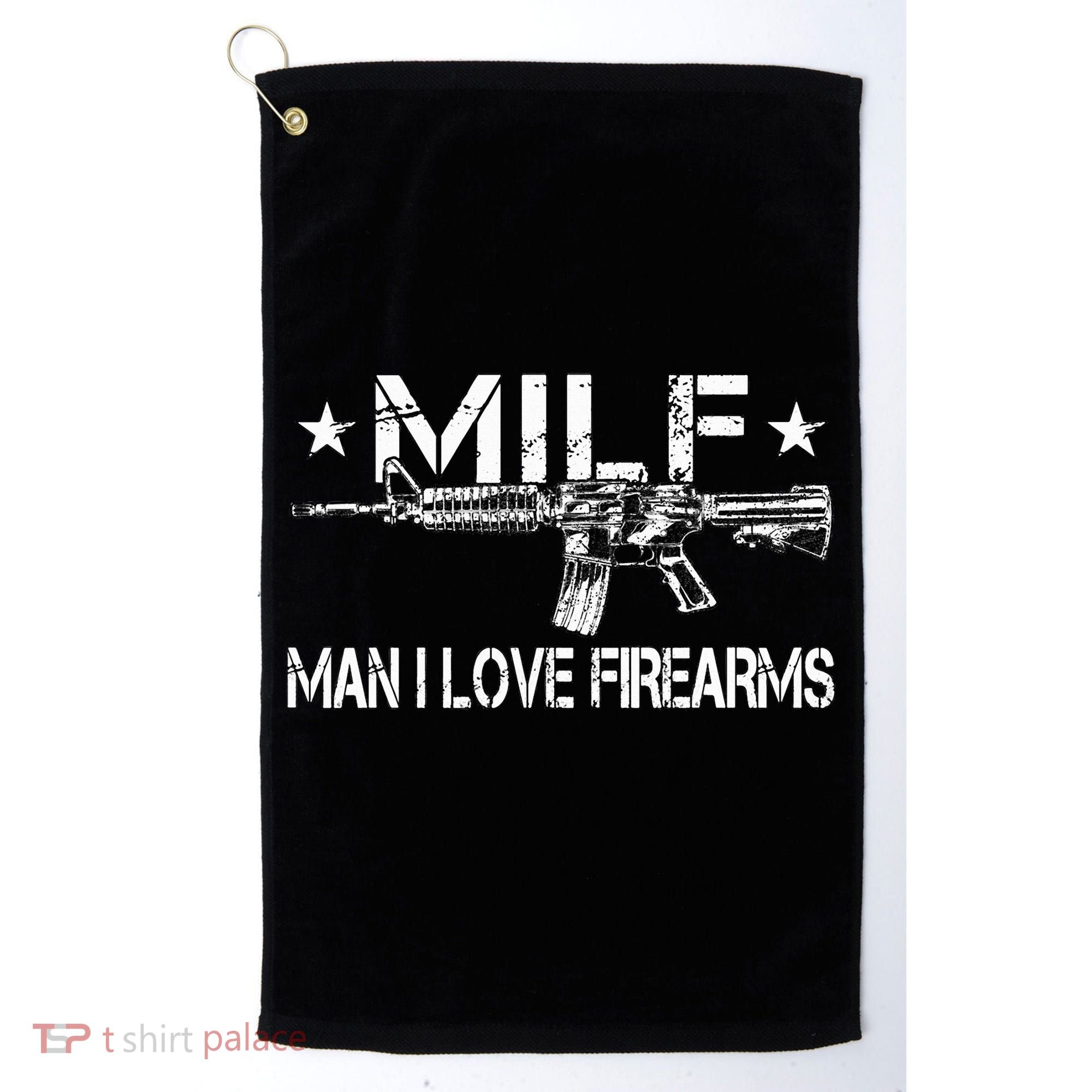 Milf Man I Love Firearms Pro Gun Owners Rights Golf Towel