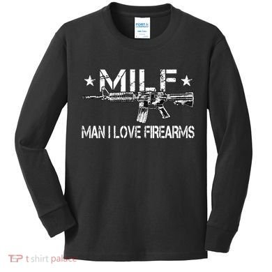 Milf Man I Love Firearms Pro Gun Owners Rights Kids Long Sleeve Shirt