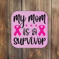 My Mom Is A Survivor Breast Cancer Awareness Coaster thumb 0