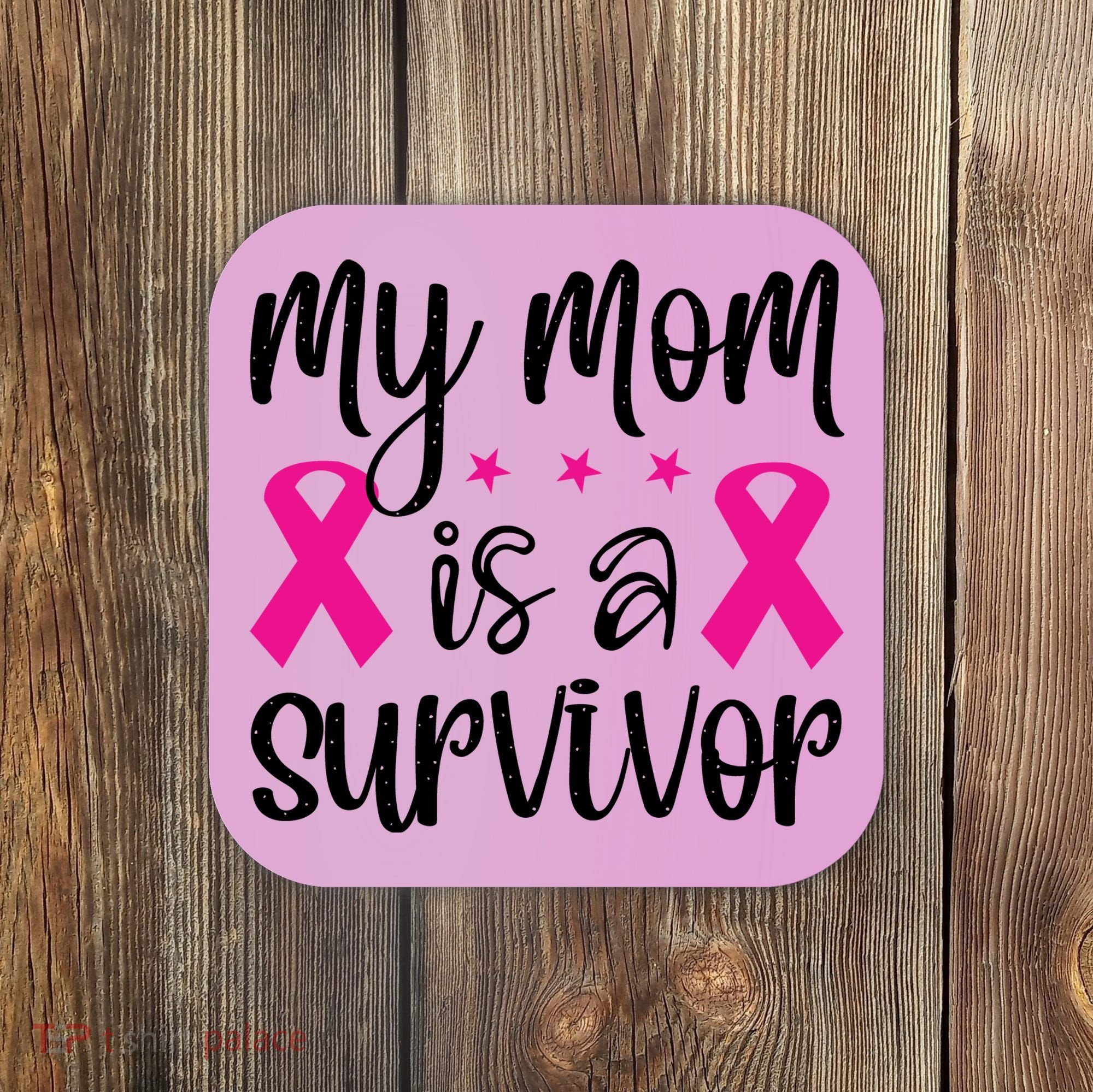 My Mom Is A Survivor Breast Cancer Awareness Coaster