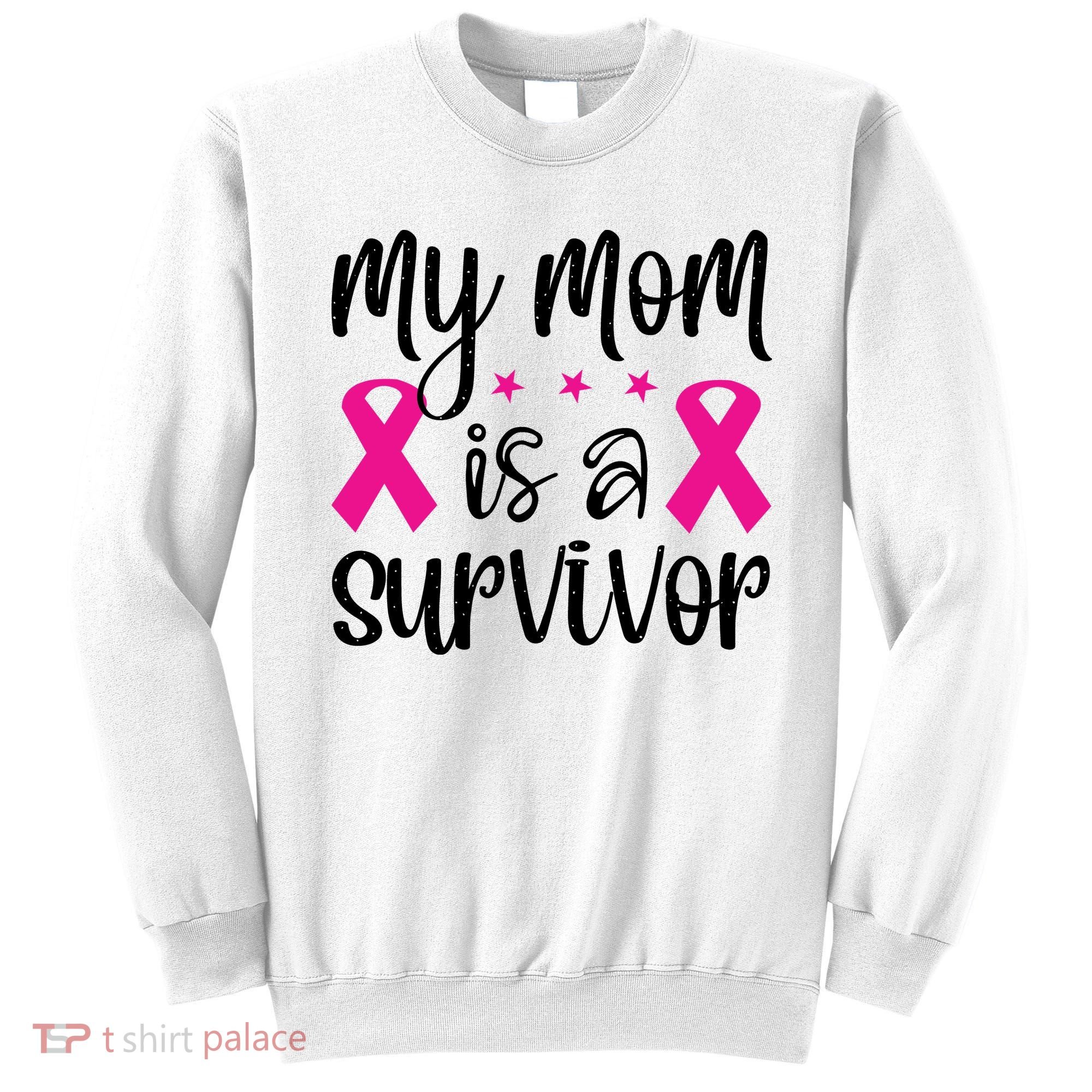 My Mom Is A Survivor Breast Cancer Awareness Sweatshirt