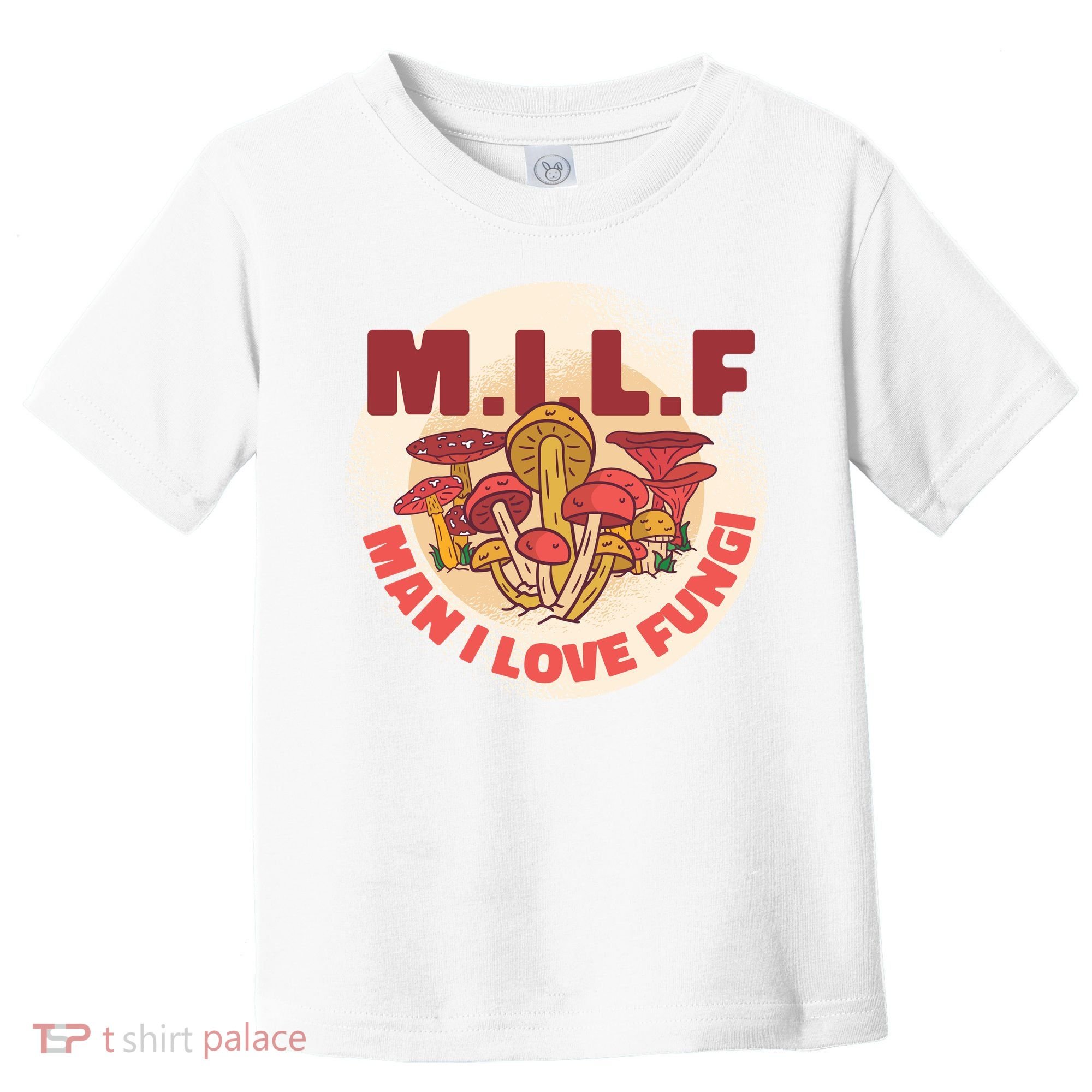 MILF Man I Love Fungi Funny Toddler T-Shirt