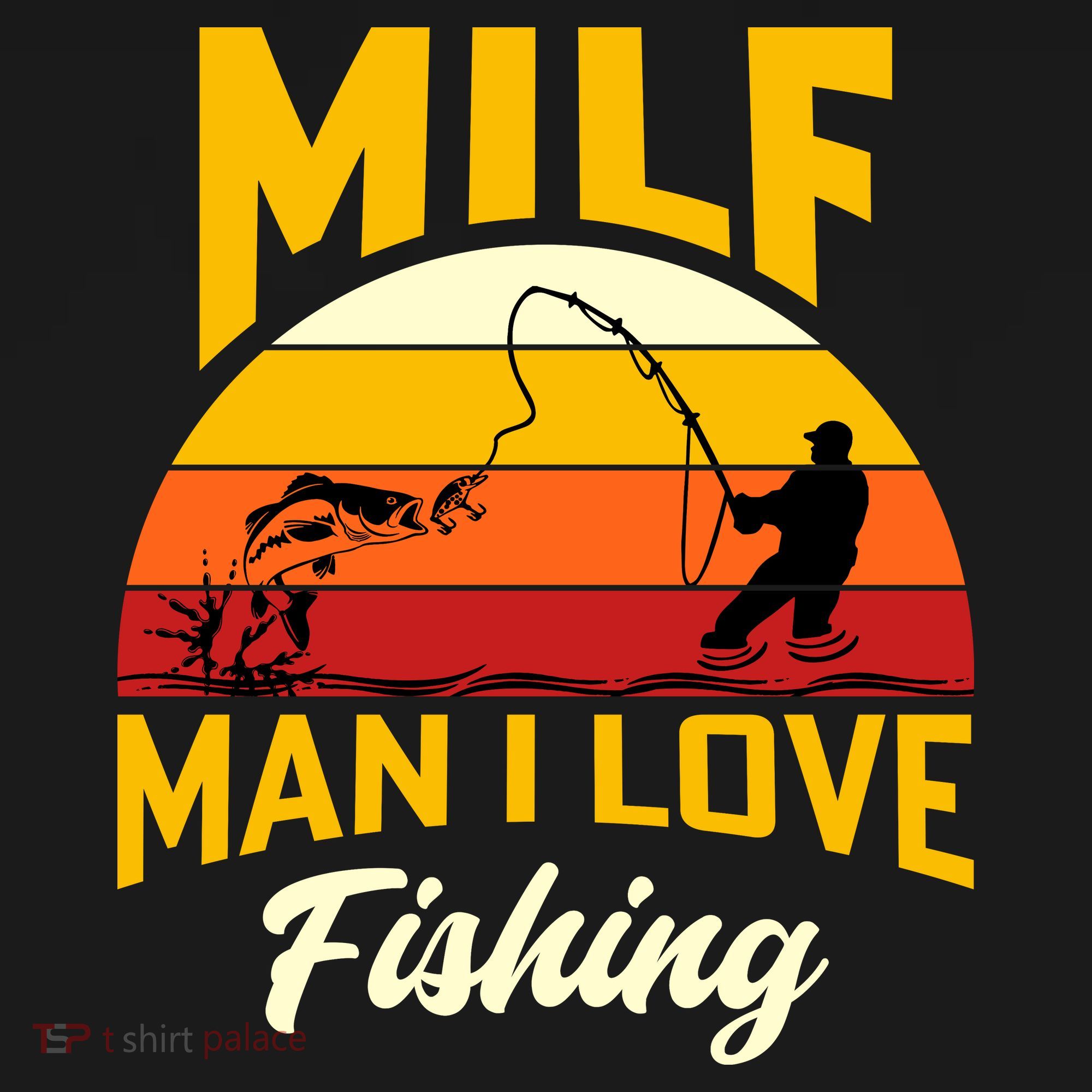 MILF Man I Love Fishing Camping Fish Funny T-Shirt